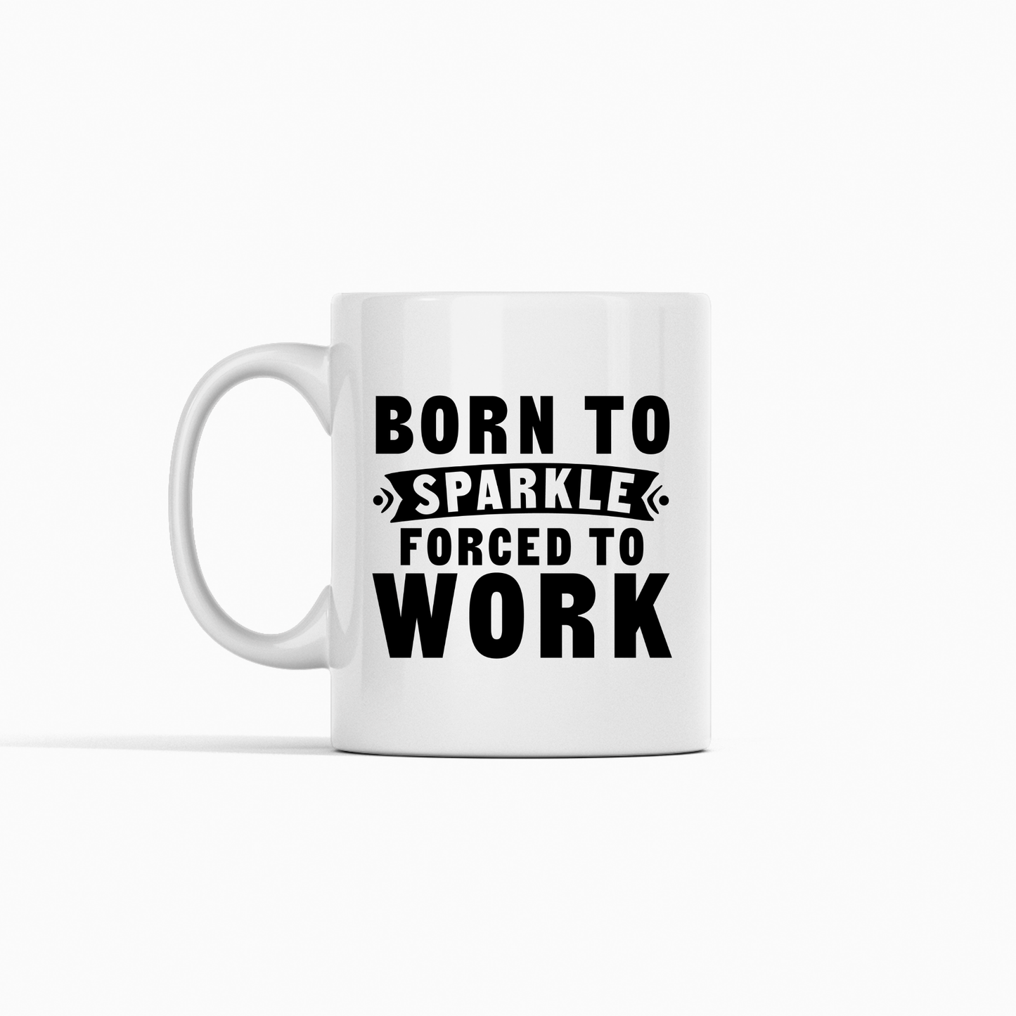 Born to Sparkle Mug | Funny Work Gift | Office Humor