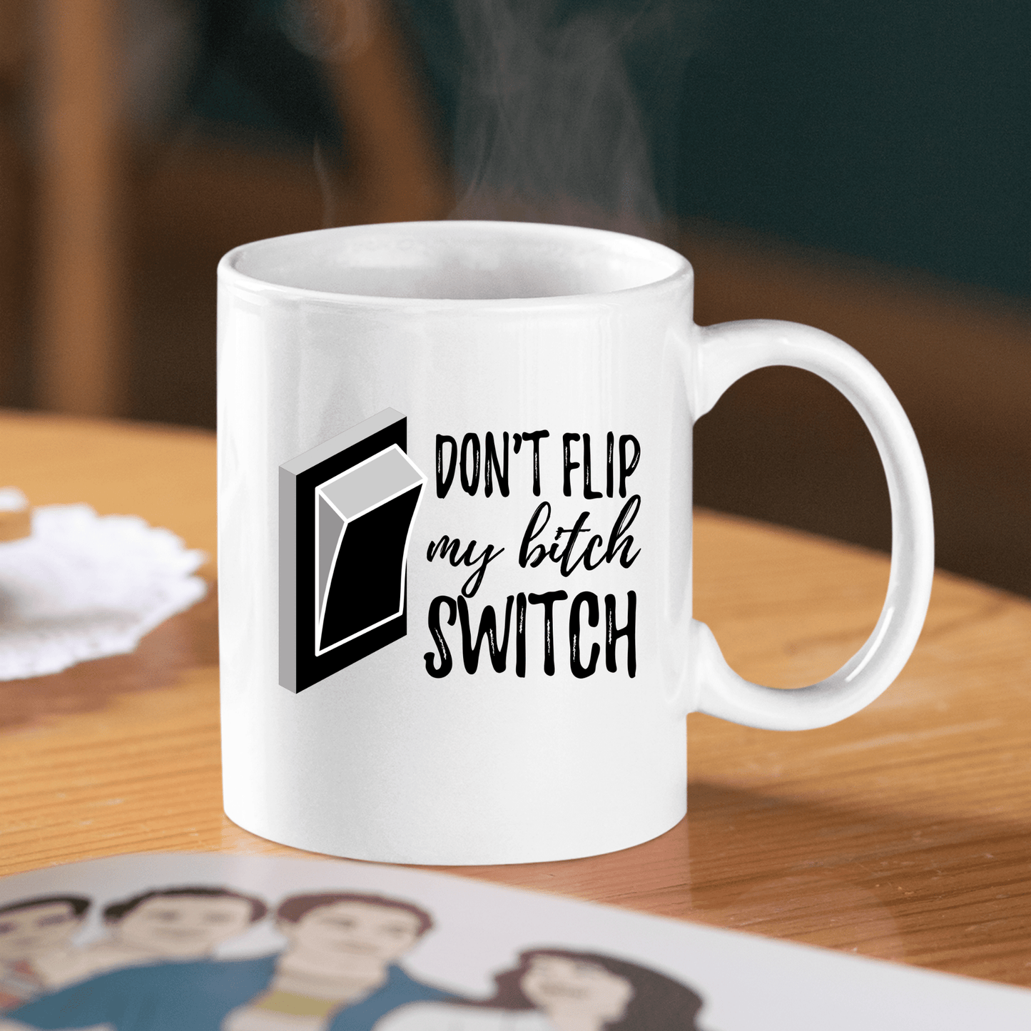 Don’t Flip My Bitch Switch Mug | Funny Sarcastic Gift - Granville Designs