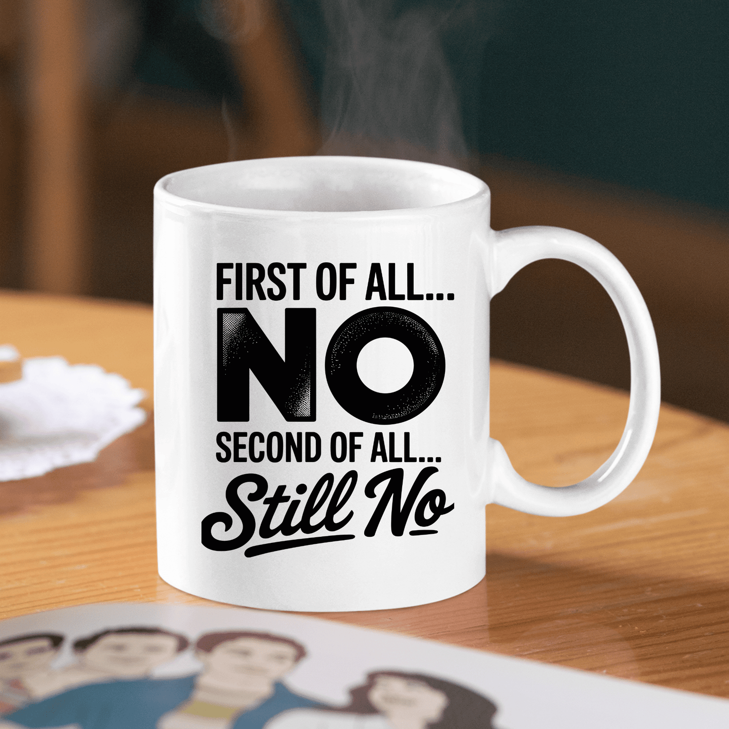 First of All No Mug | Funny Still No Coffee Cup - Granville Designs
