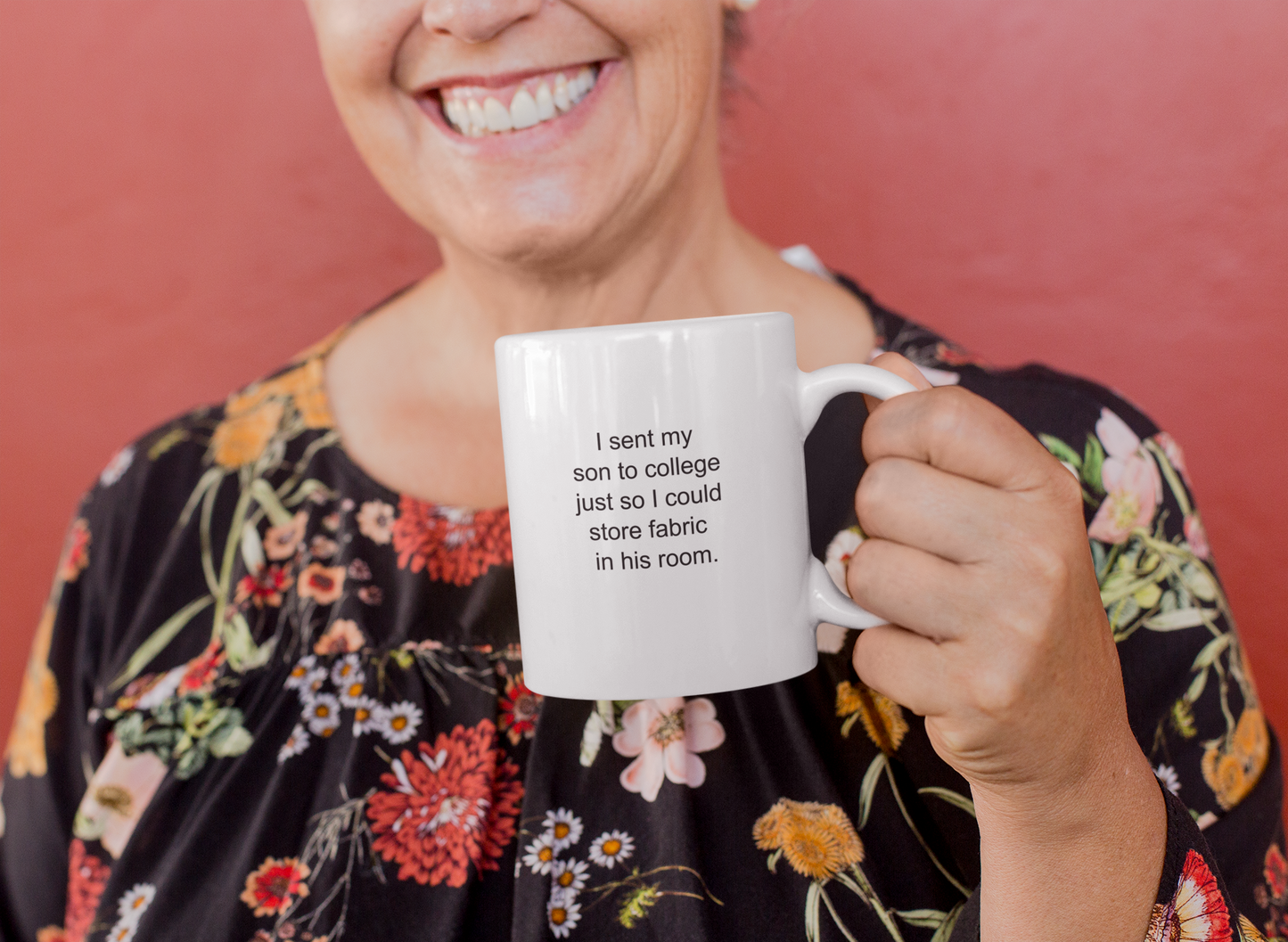 Funny Fabric Storage Mug, I Sent My Son to College So I Could Store Fabric, Quilter Gift for Moms, Sewing Humor Mug
