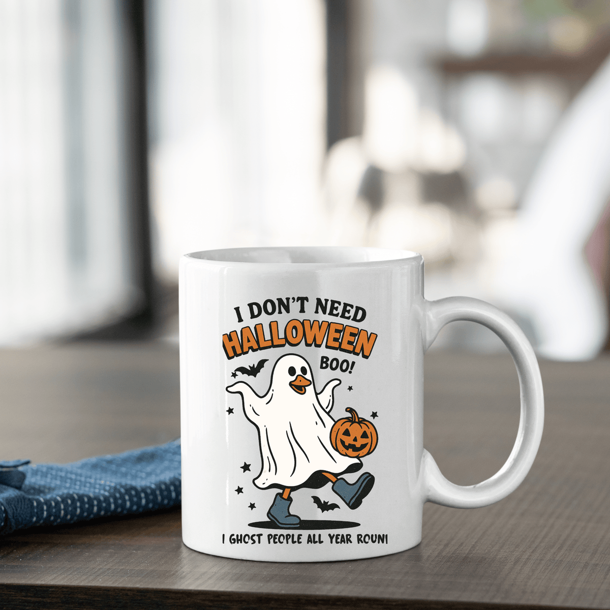 Funny Ghost Mug | I Don’t Need Halloween Boo Cup - Granville Designs