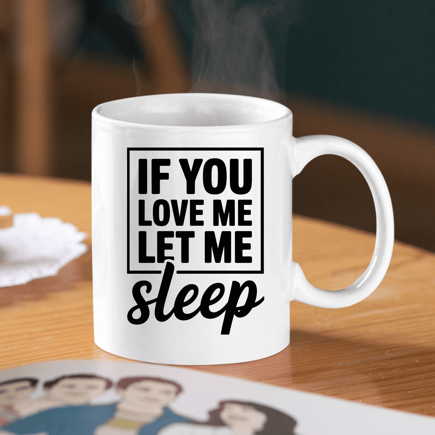 If You Love Me Let Me Sleep Mug – Funny Morning Quote - Granville Designs