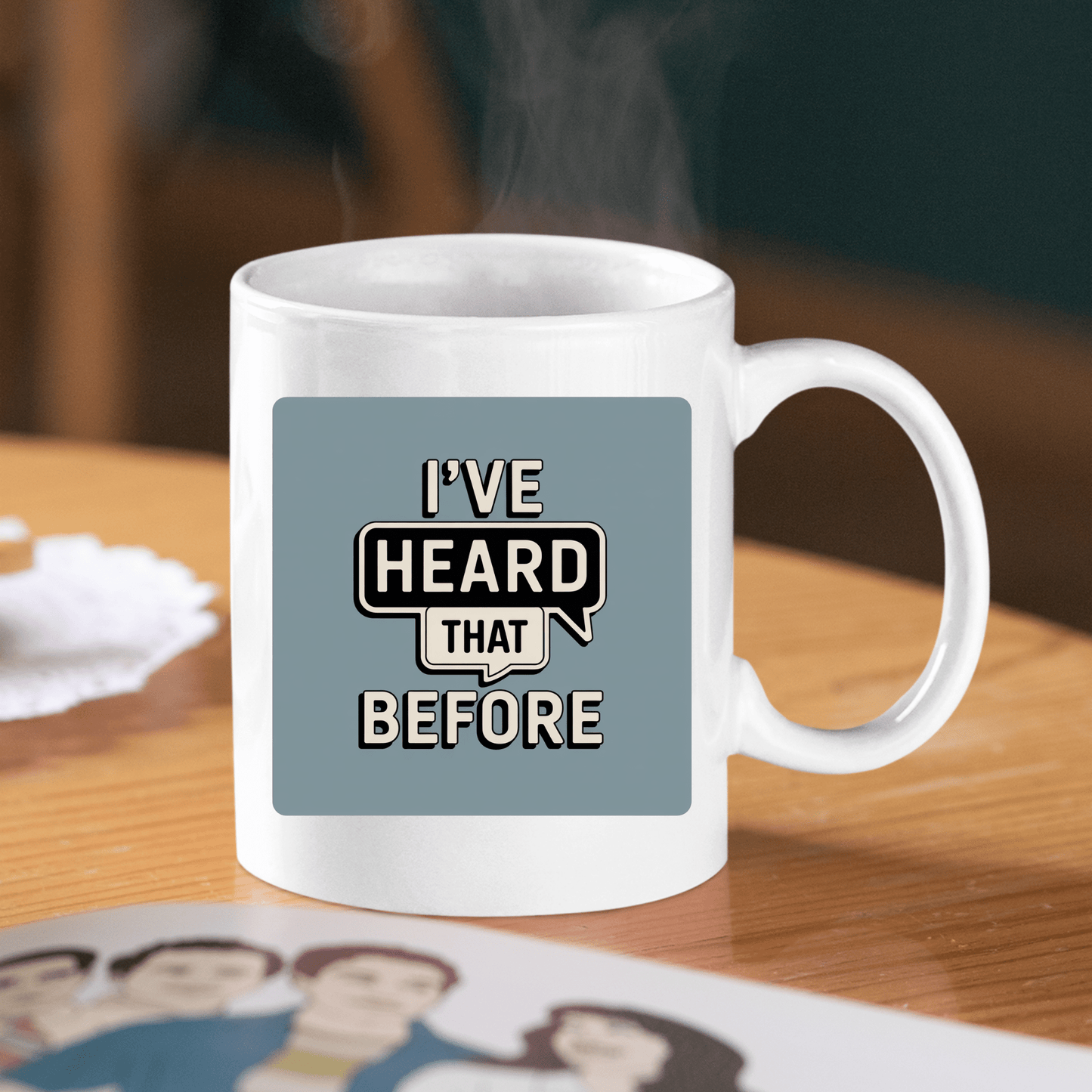 I've Heard That Before Mug | Office Humor Coffee Cup - Granville Designs