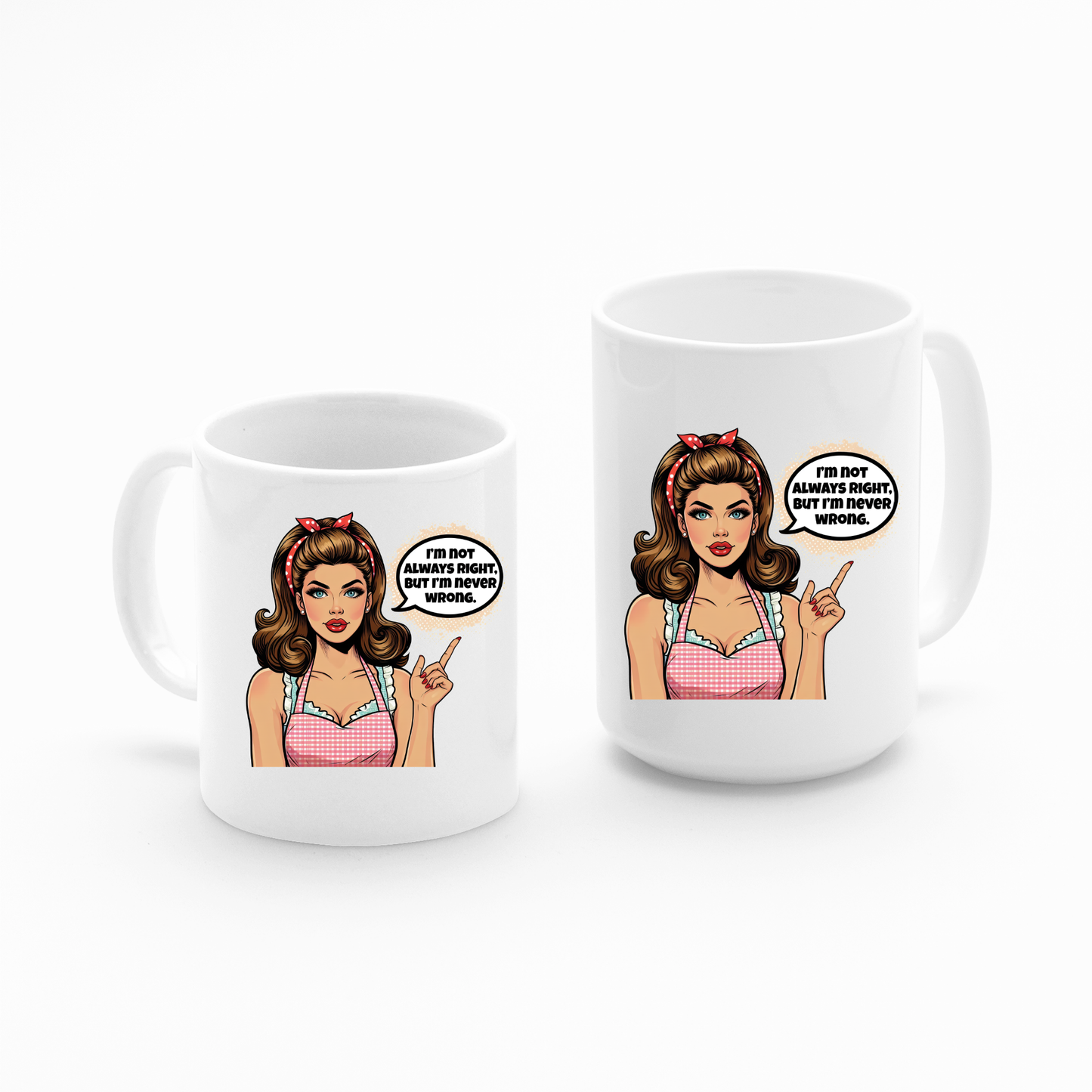 The Never Wrong Mug is a white retro pop art coffee cup featuring a woman in a pink checkered dress and headband saying, "I’m not always right but I’m never wrong." A witty, sassy gift for friends or coworkers.