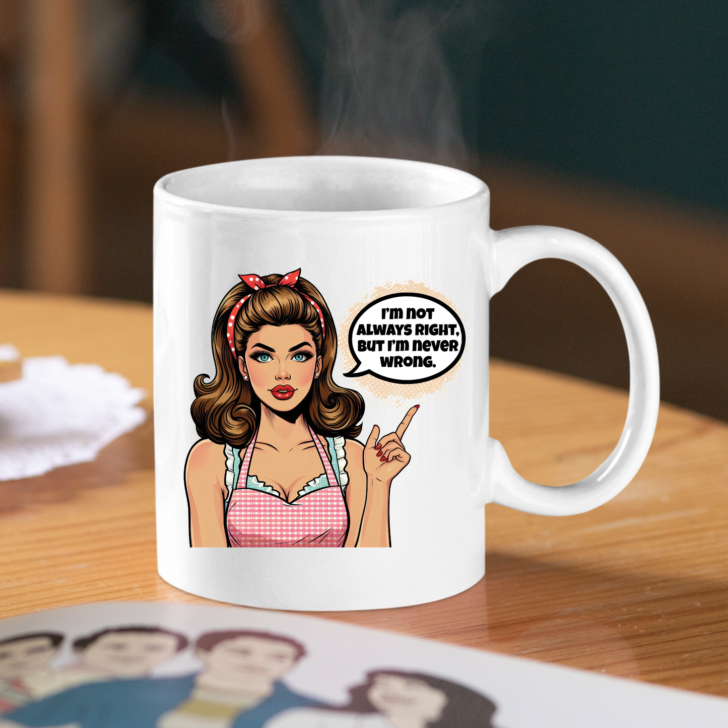 The Never Wrong Mug | Funny Retro Pop Art Gift | Sassy Coffee Cup features a cartoon woman in vintage style with the phrase "I’m not always right, but I’m never wrong," adding retro charm and humor to your morning coffee routine.