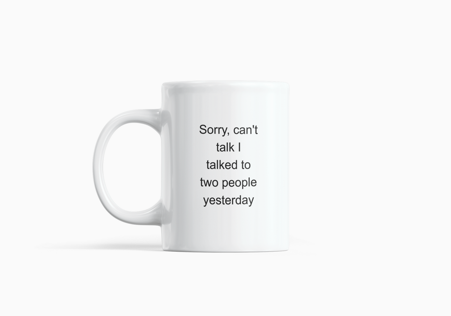 Funny Introvert Mug, Sorry I Can’t Talk I Talked to Two People Yesterday, Anti-Social Humor Gift, Quiet Person Coffee Mug