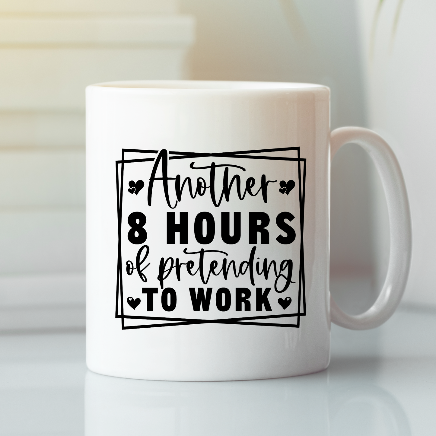Funny Office Mug | Another 8 Hours Pretending to Work