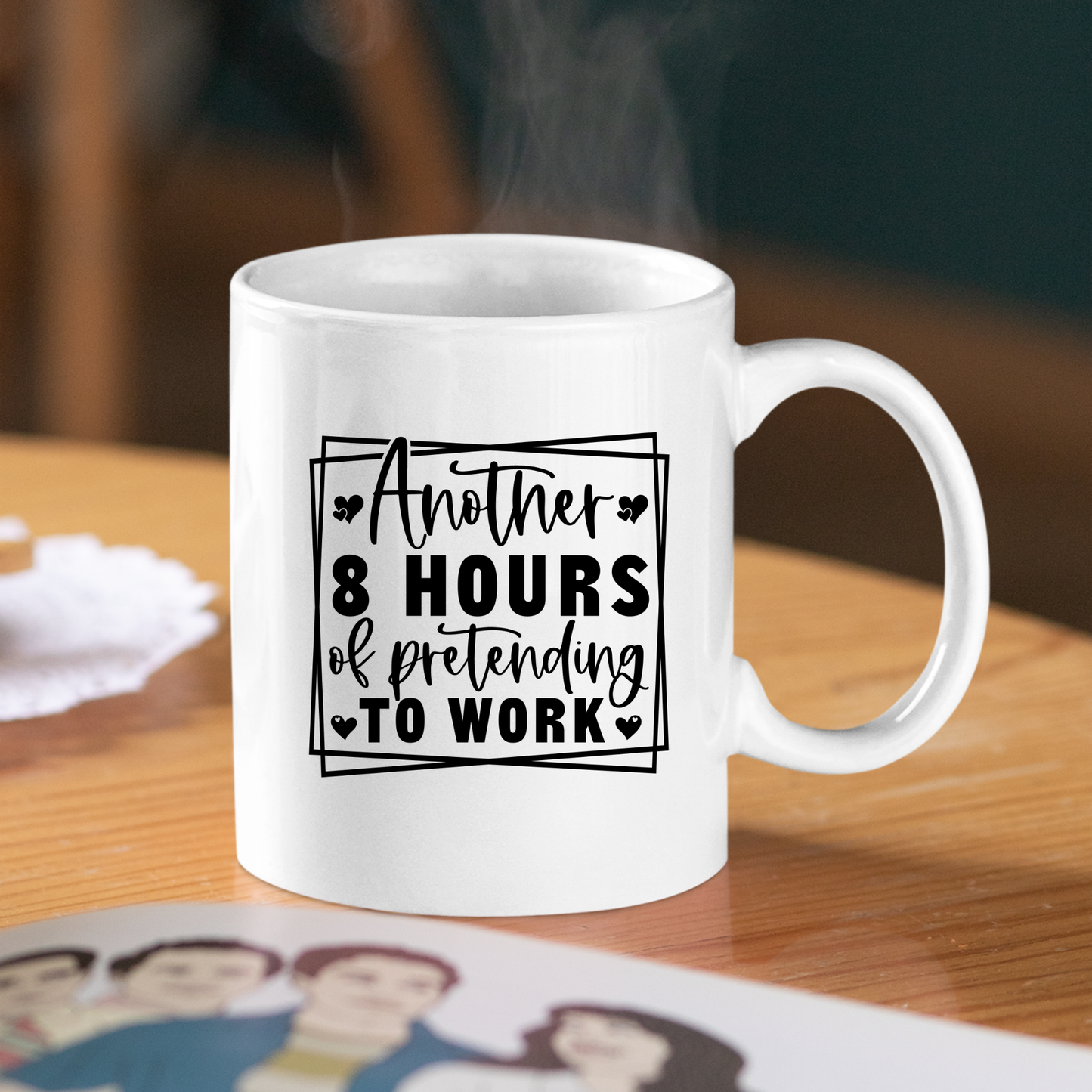 Funny Office Mug | Another 8 Hours Pretending to Work