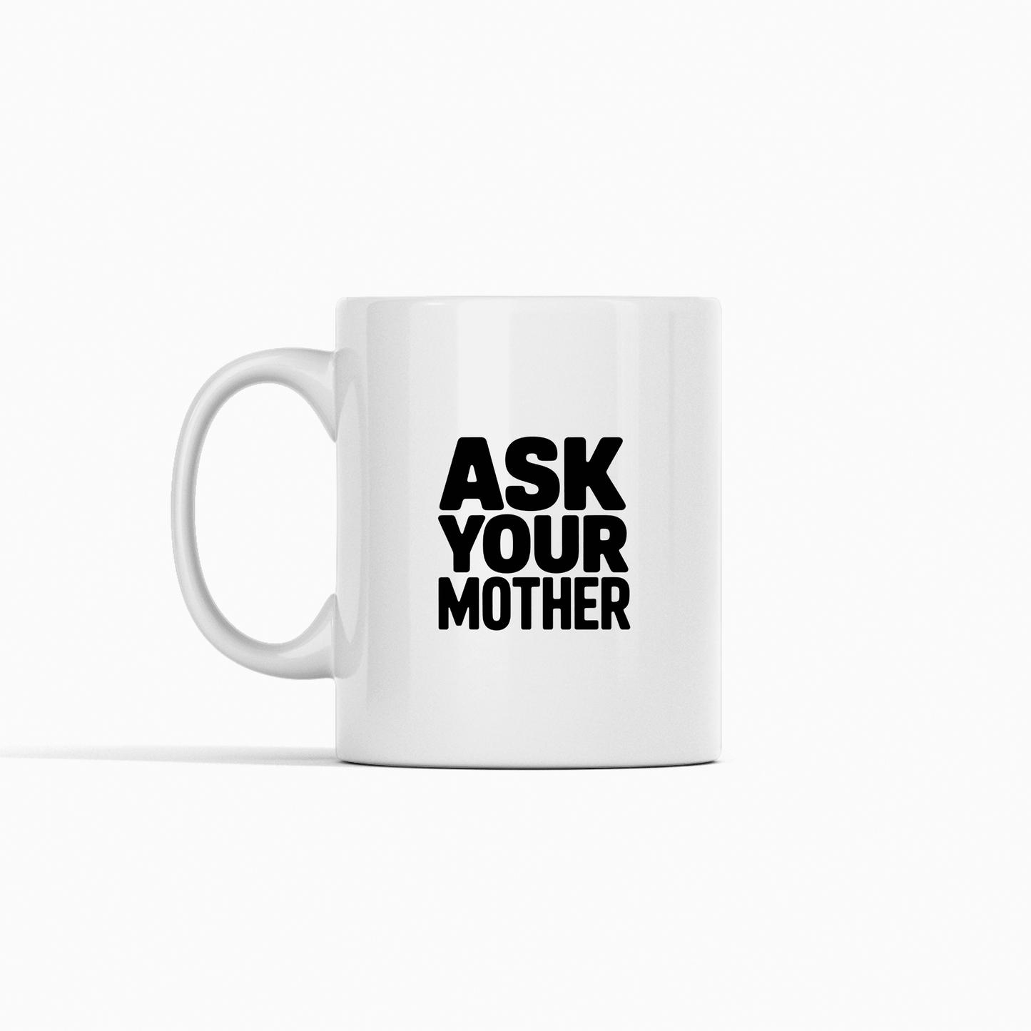 Ask Your Mother Mug | Funny Father’s Day Gift - Granville Designs