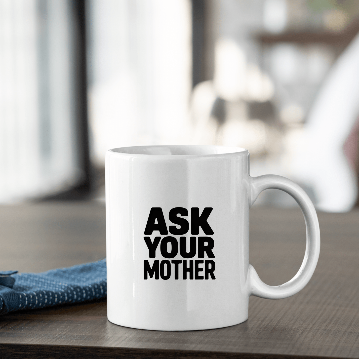 Ask Your Mother Mug | Funny Father’s Day Gift - Granville Designs