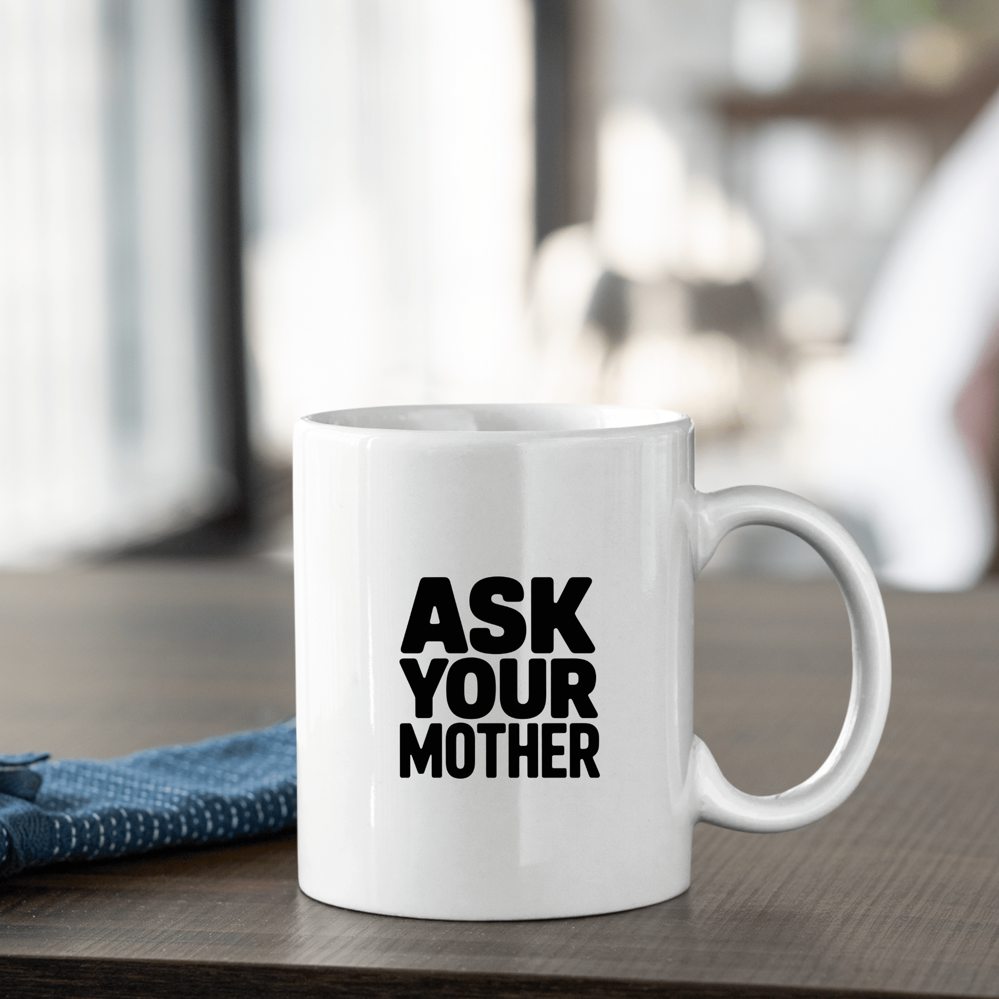 Ask Your Mother Mug | Funny Father’s Day Gift - Granville Designs