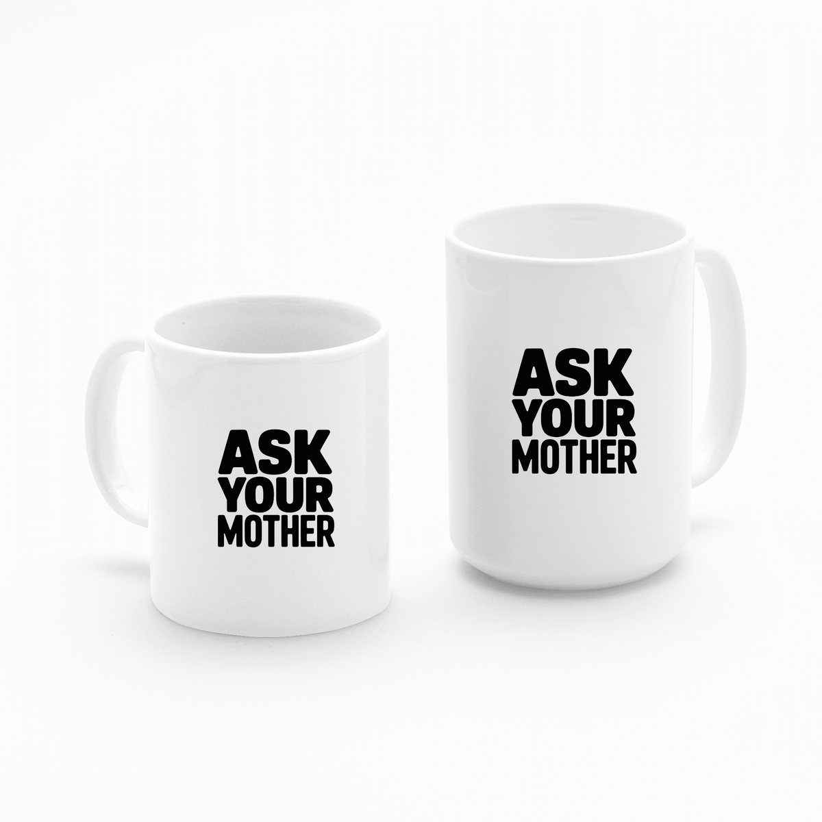 Ask Your Mother Mug | Funny Father’s Day Gift - Granville Designs