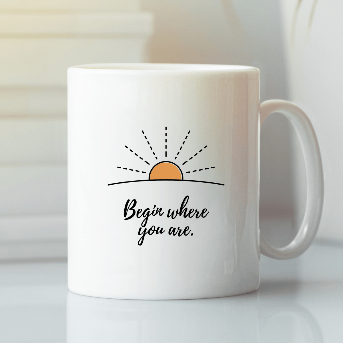 Begin Where You Are Mug | Inspirational Coffee Mug - Granville Designs