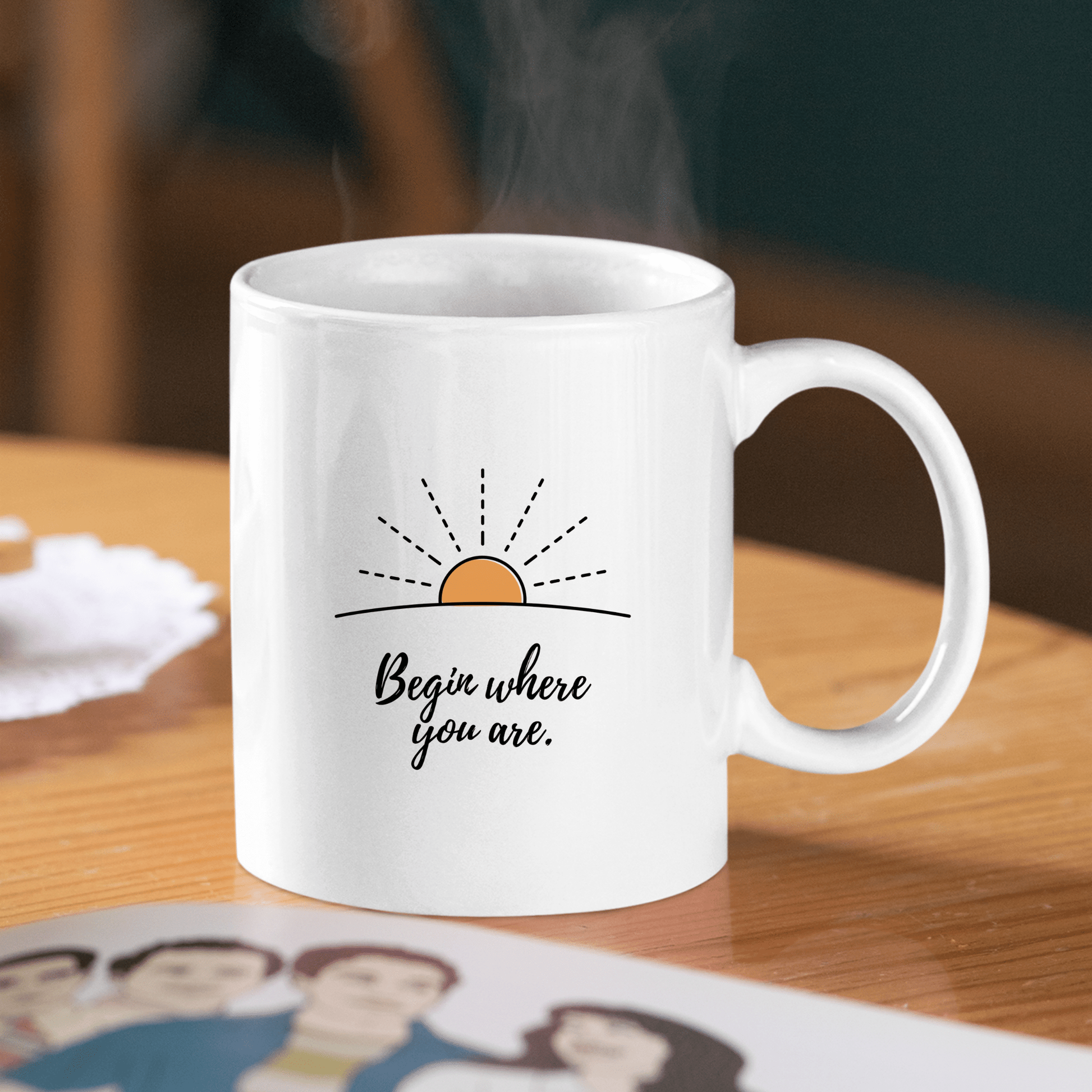 Begin Where You Are Mug | Inspirational Coffee Mug - Granville Designs