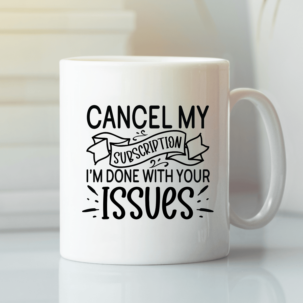 Cancel My Subscription Issues Mug - Granville Designs