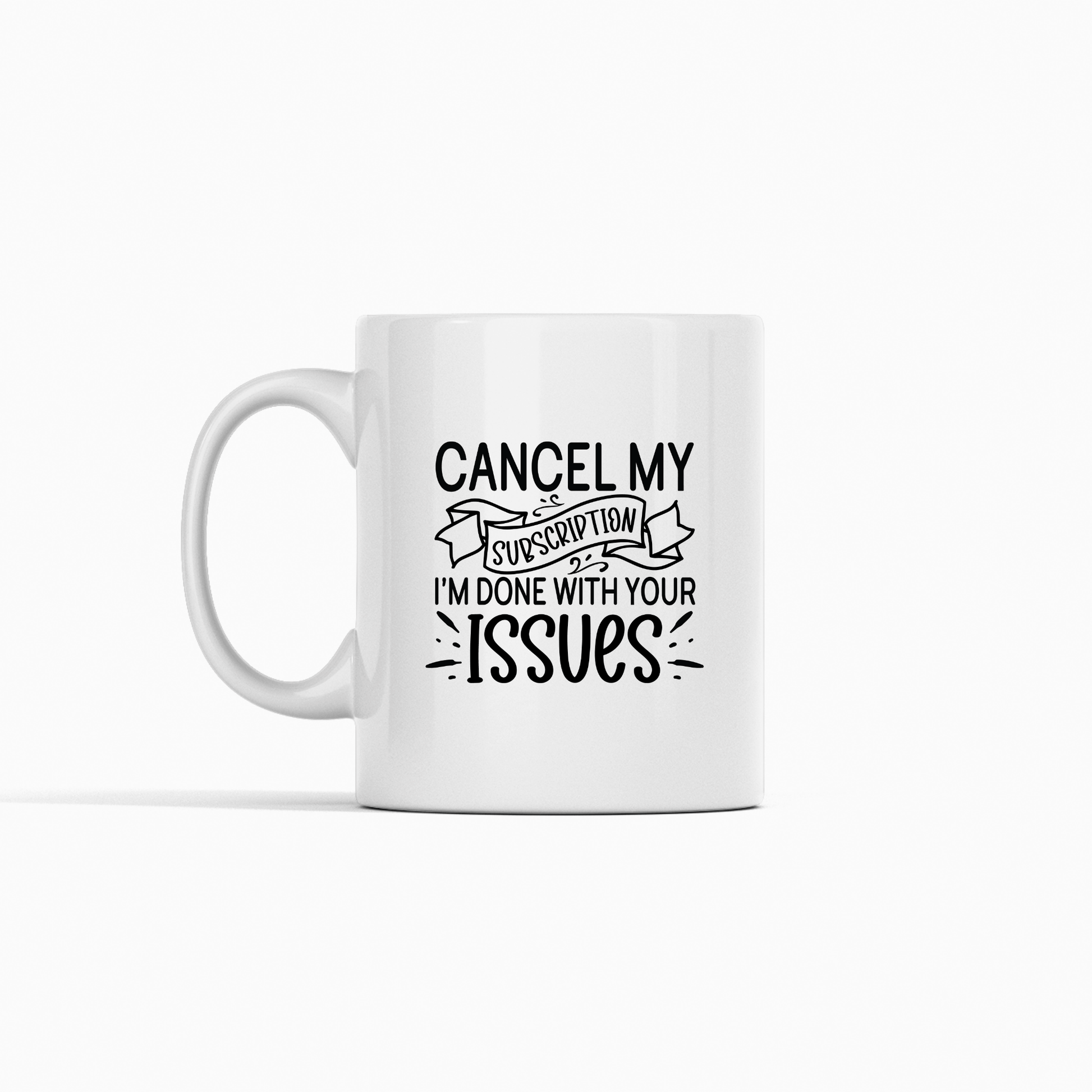 Cancel My Subscription Issues Mug - Granville Designs