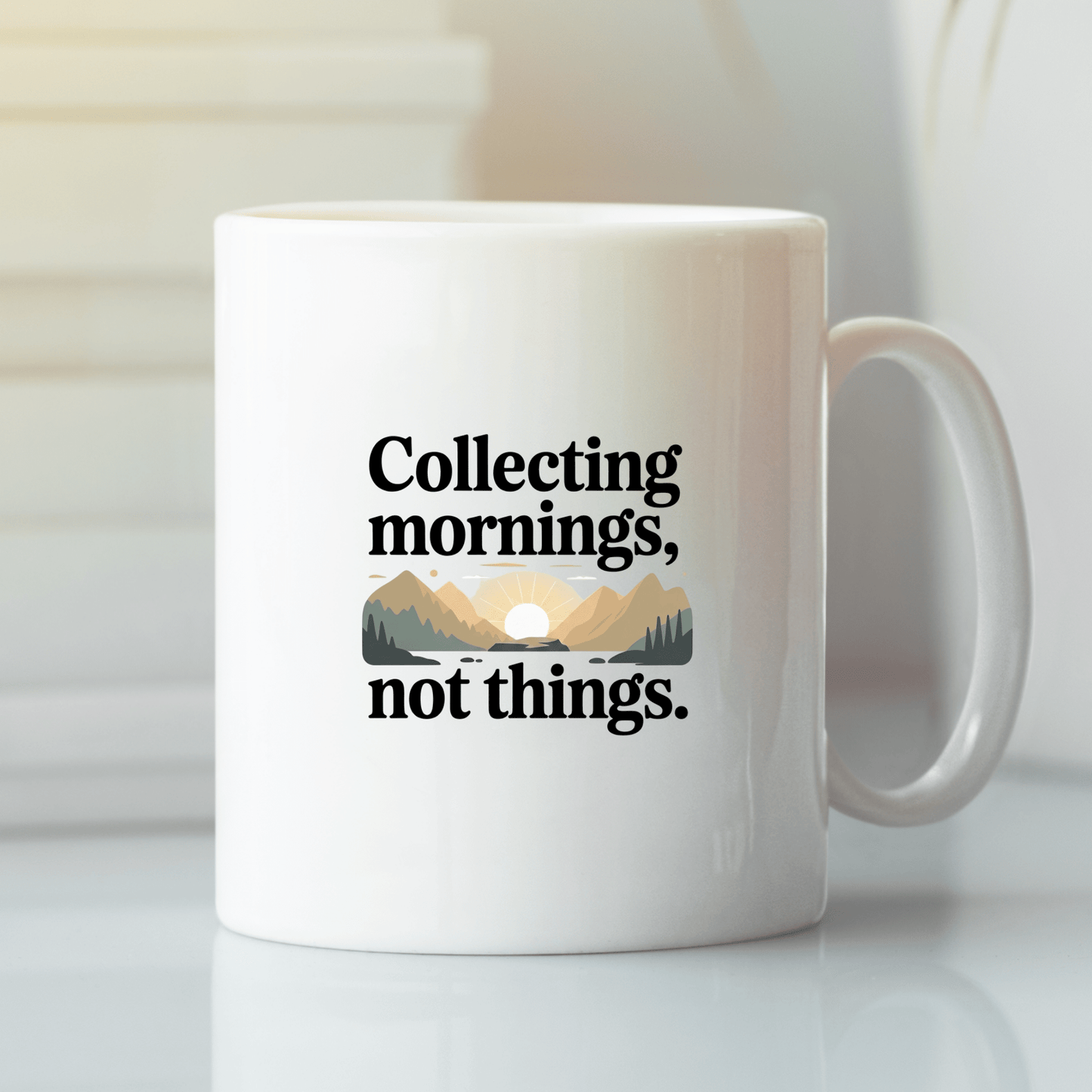 Collecting Mornings Not Things Mug | Adventure Coffee Mug - Granville Designs