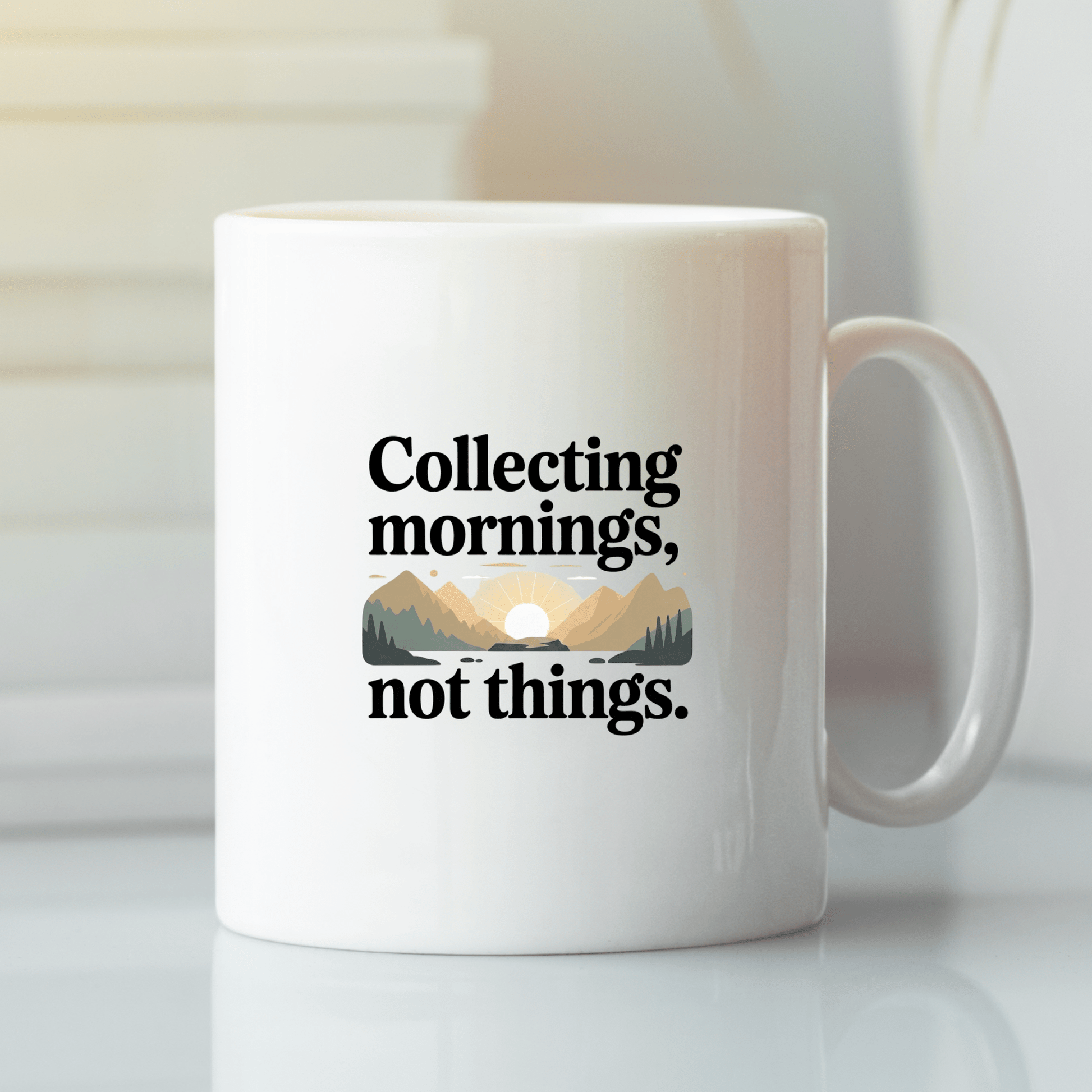 Collecting Mornings Not Things Mug | Adventure Coffee Mug - Granville Designs