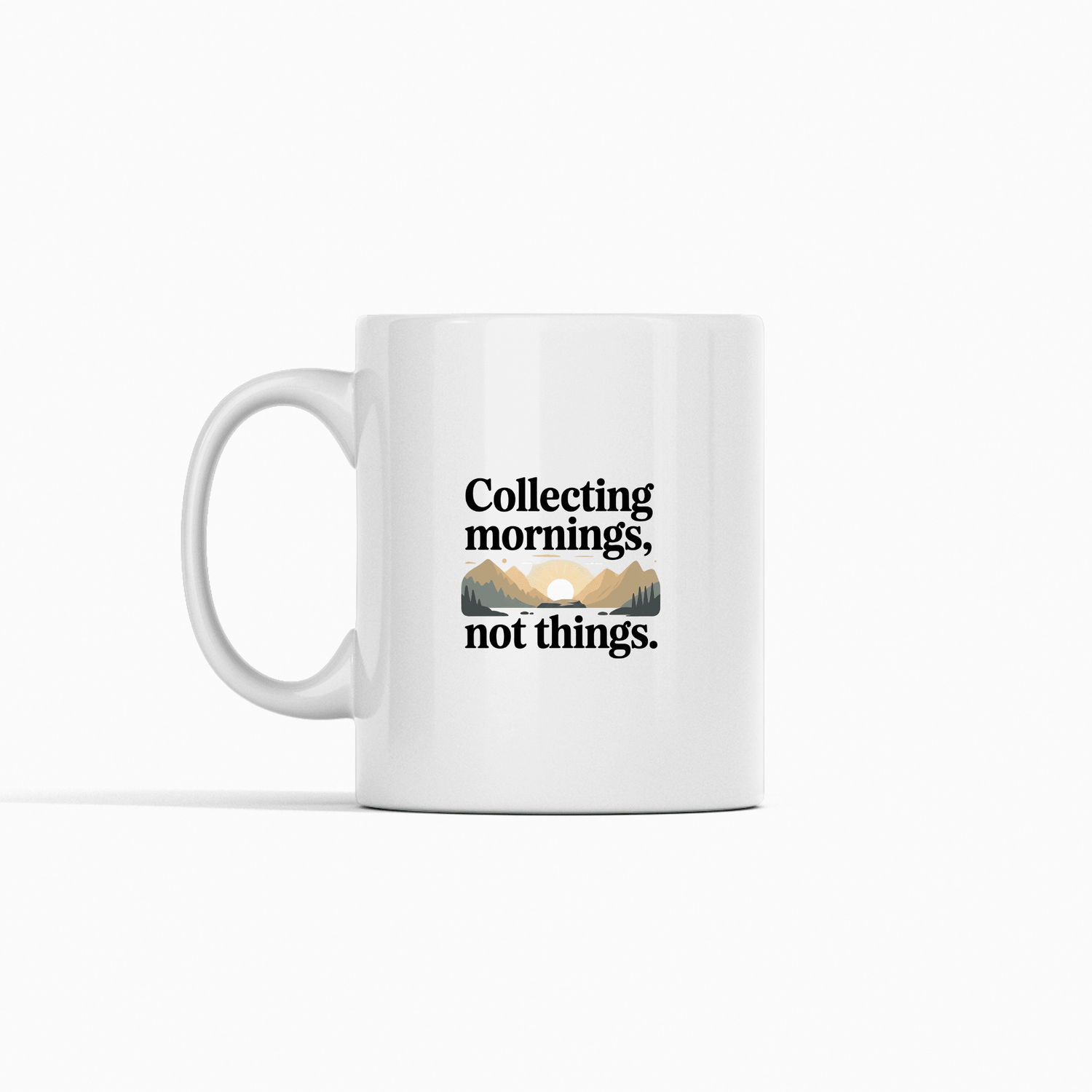 Collecting Mornings Not Things Mug | Adventure Coffee Mug - Granville Designs