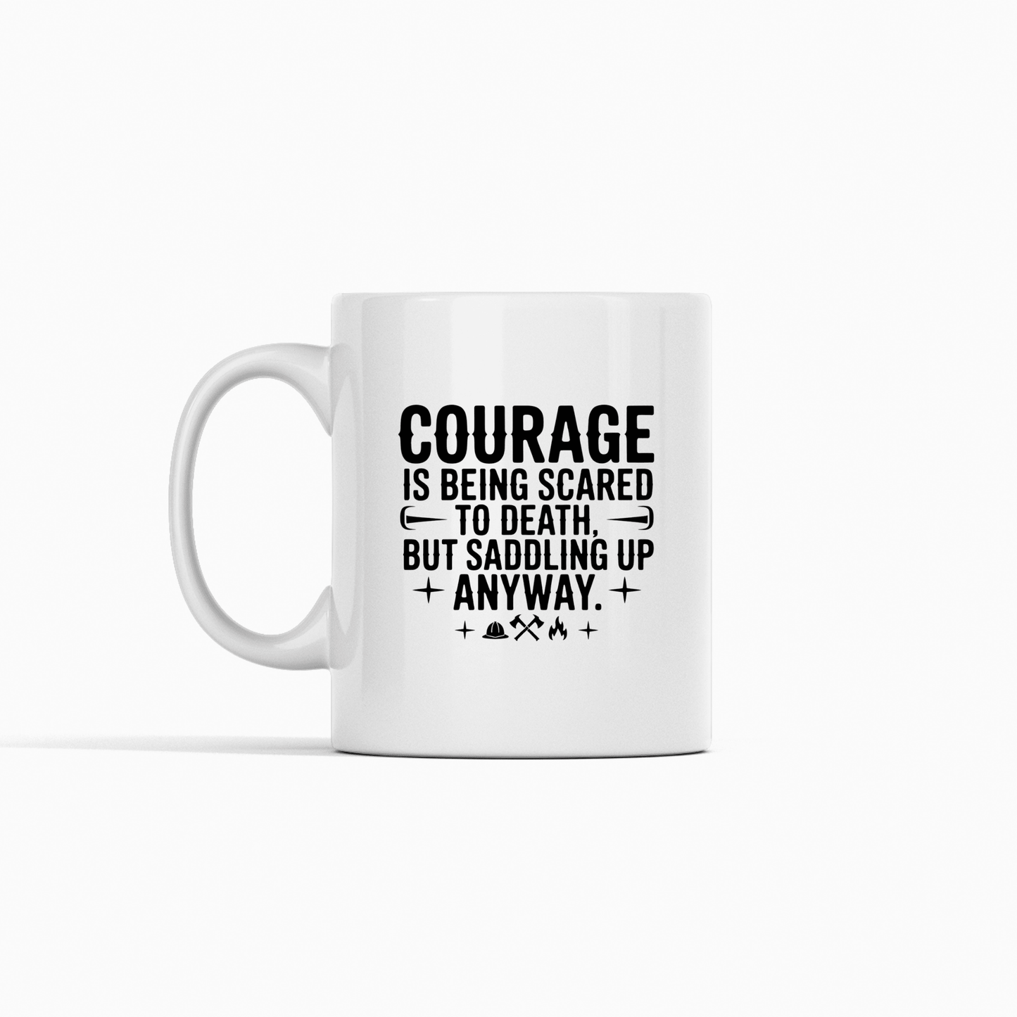Firefighter Courage Mug | Saddling Up Anyway Gift - Granville Designs