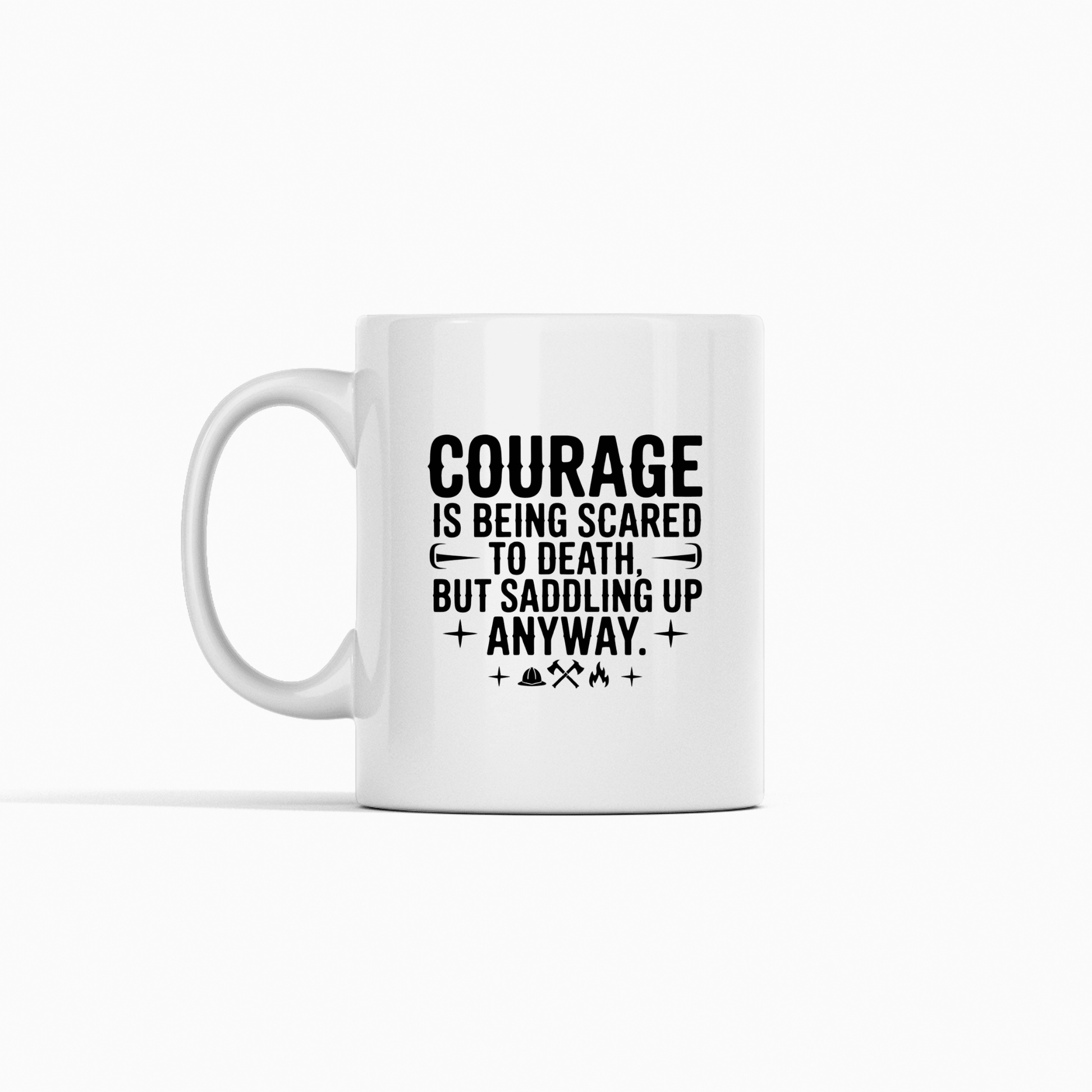 Firefighter Courage Mug | Saddling Up Anyway Gift - Granville Designs