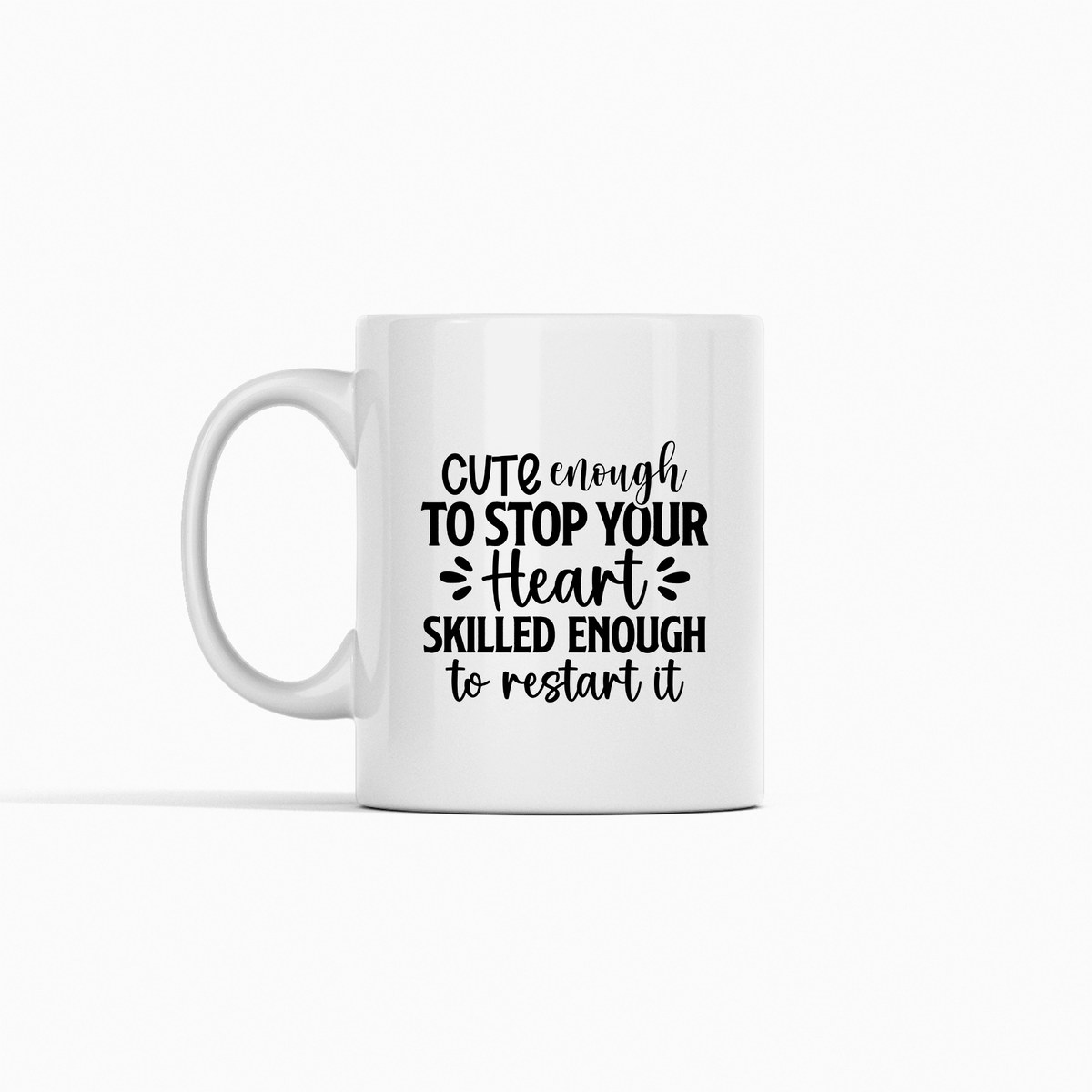 Cute Enough to Stop Your Heart Mug | Funny Nurse Gift - Granville Designs