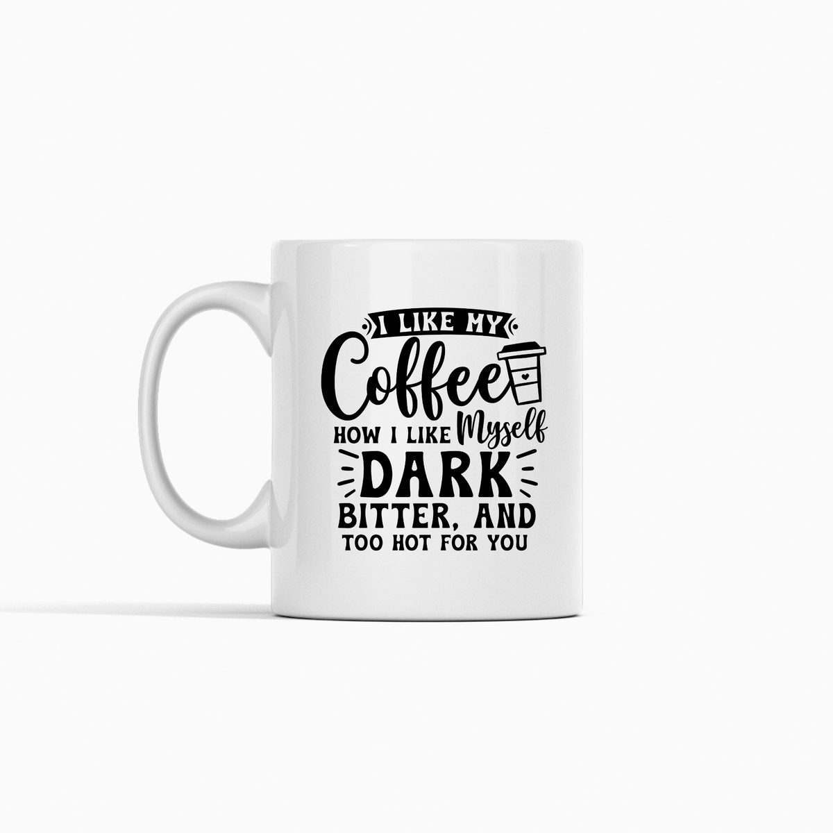 Dark Bitter Hot Mug – Funny Coffee Quote Cup - Granville Designs