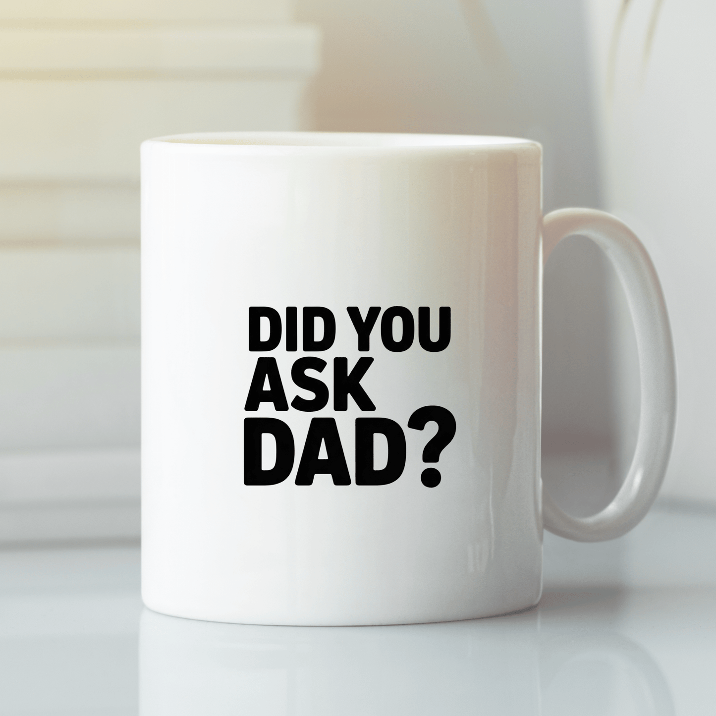 Did You Ask Dad? Mother’s Day Mug - Granville Designs