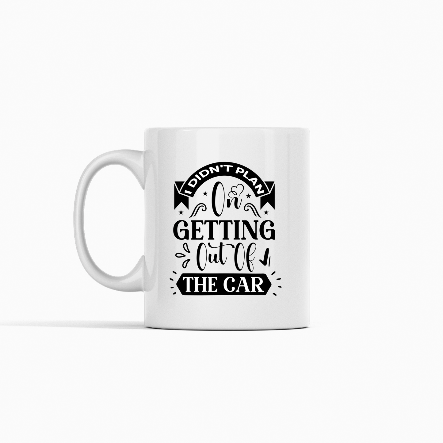 Didn’t Plan on Getting Out Mug | Funny Car Mood Gift - Granville Designs