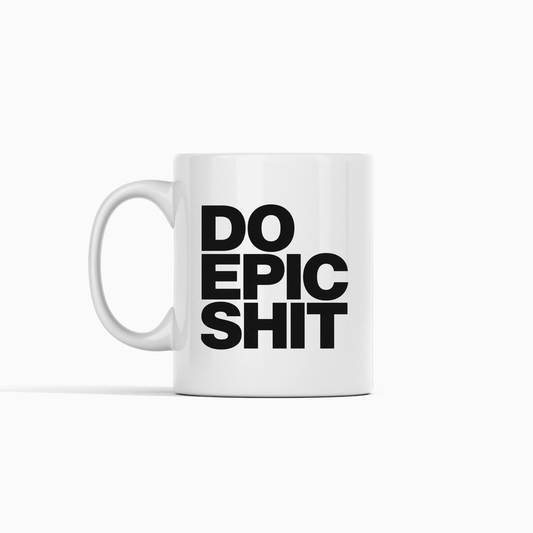 Do Epic Shit Mug | Funny Motivational Coffee Mug - Granville Designs