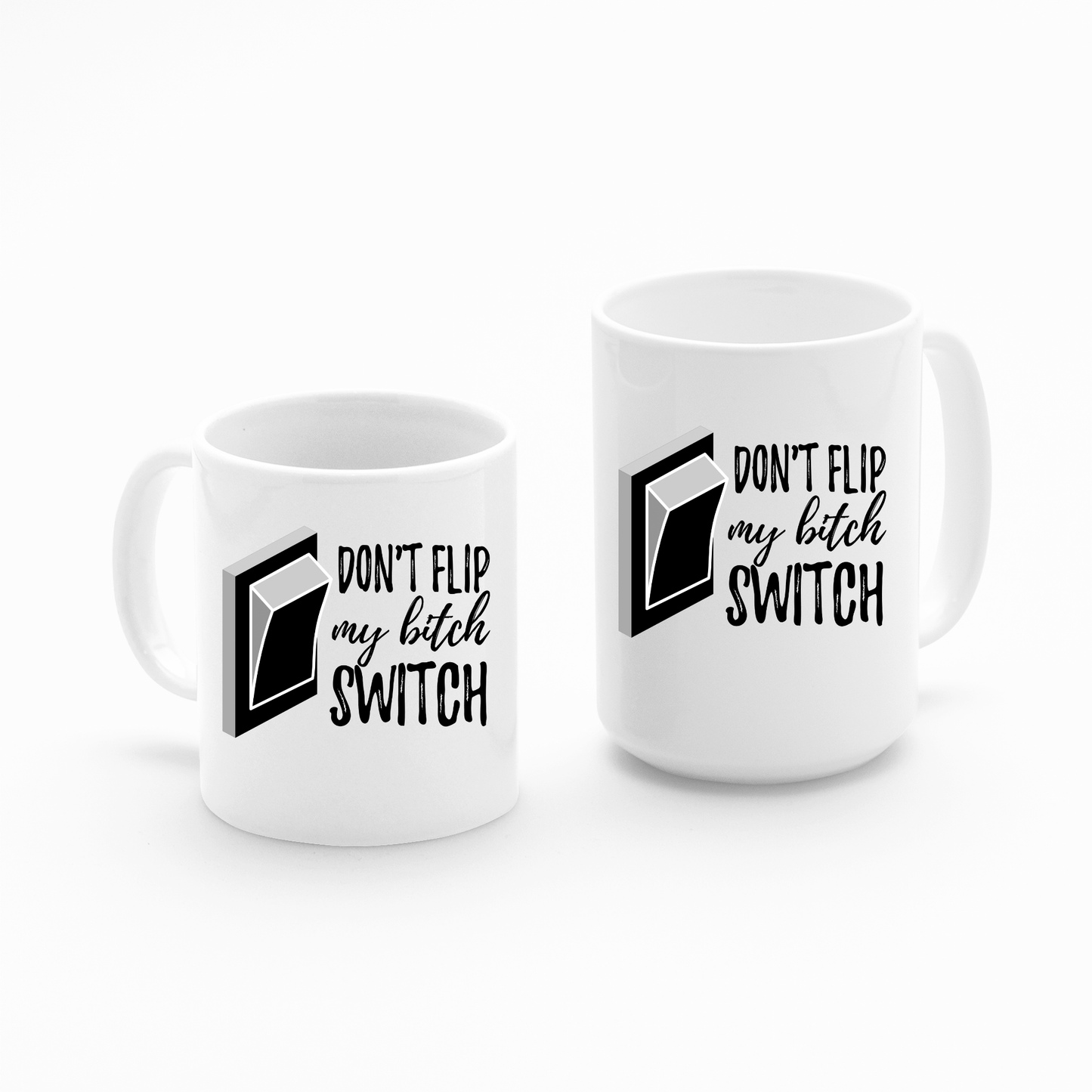 Don’t Flip My Bitch Switch Mug | Funny Sarcastic Gift - Granville Designs