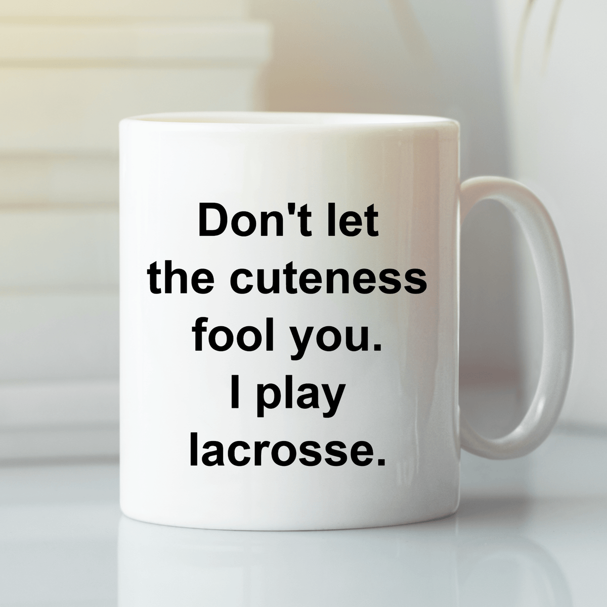 Don't Let the Cuteness Fool You Lacrosse Mug - Granville Designs
