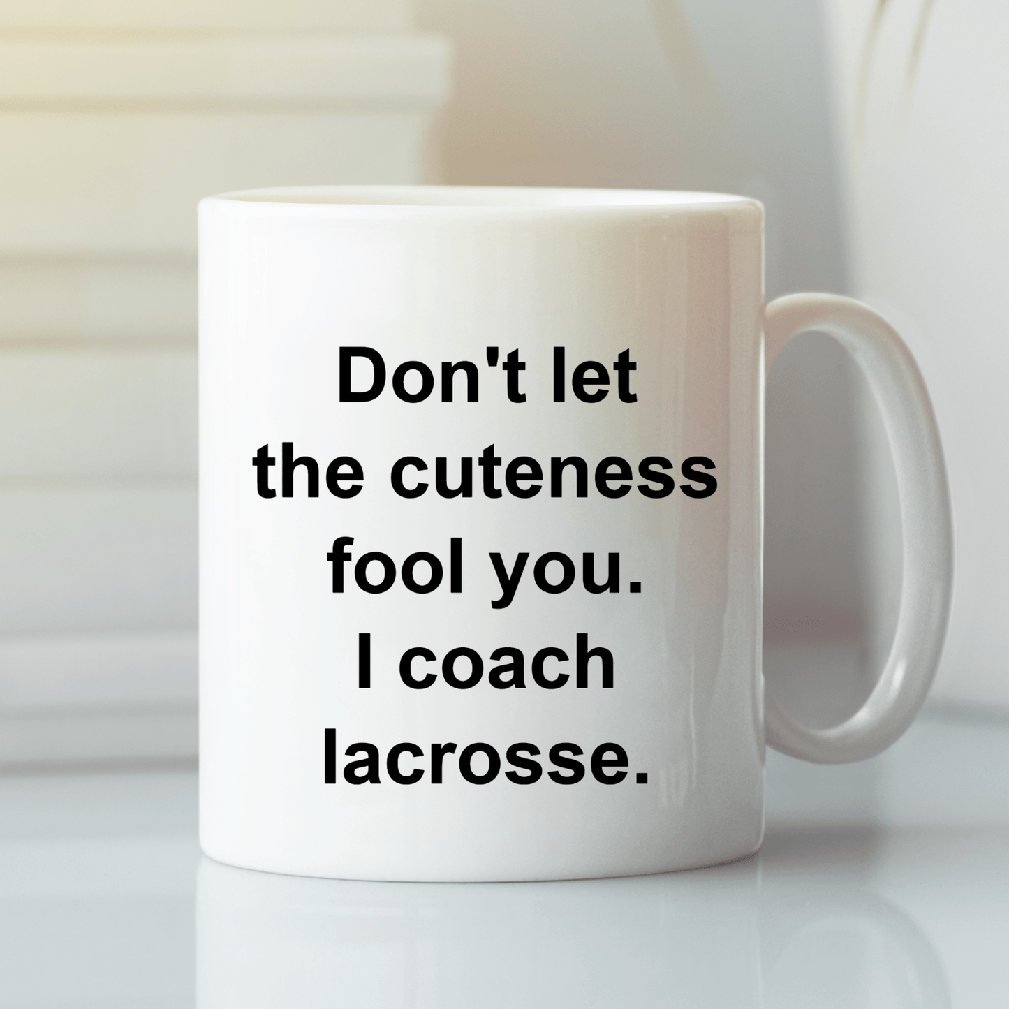Lacrosse Coach Mug | Don't Let the Cuteness Fool You - Granville Designs