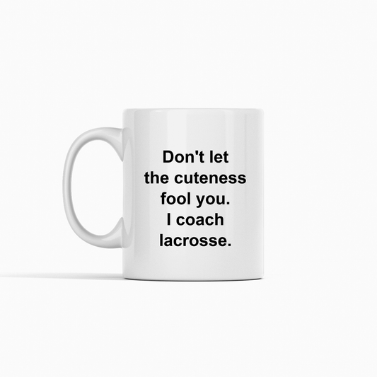 Lacrosse Coach Mug | Don't Let the Cuteness Fool You - Granville Designs