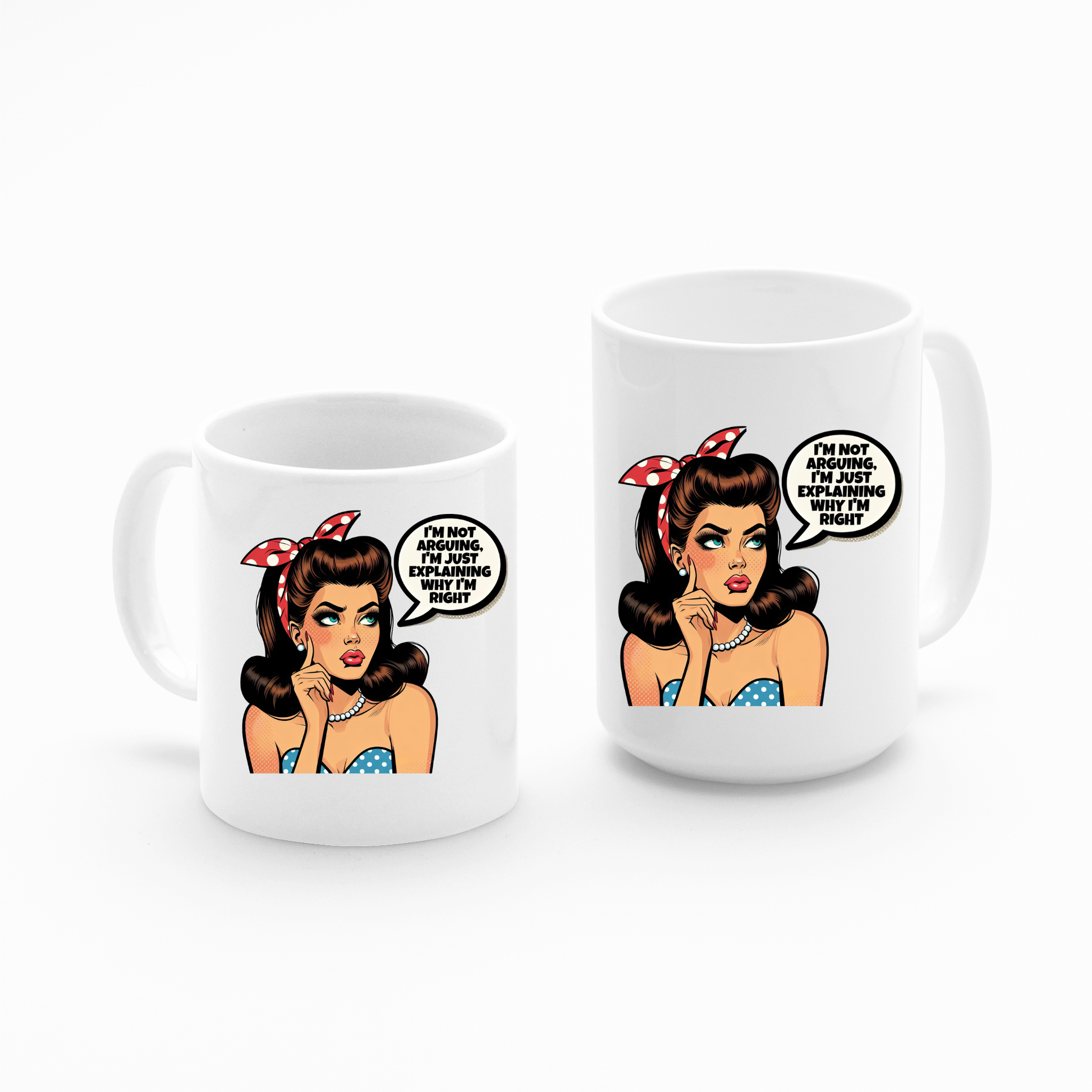 The Explaining Why I’m Right Mug is a white retro coffee mug featuring a vintage pop art woman with a red polka-dot headband and the saying, "I'm not arguing, I'm just explaining why I'm right" in a comic speech bubble.