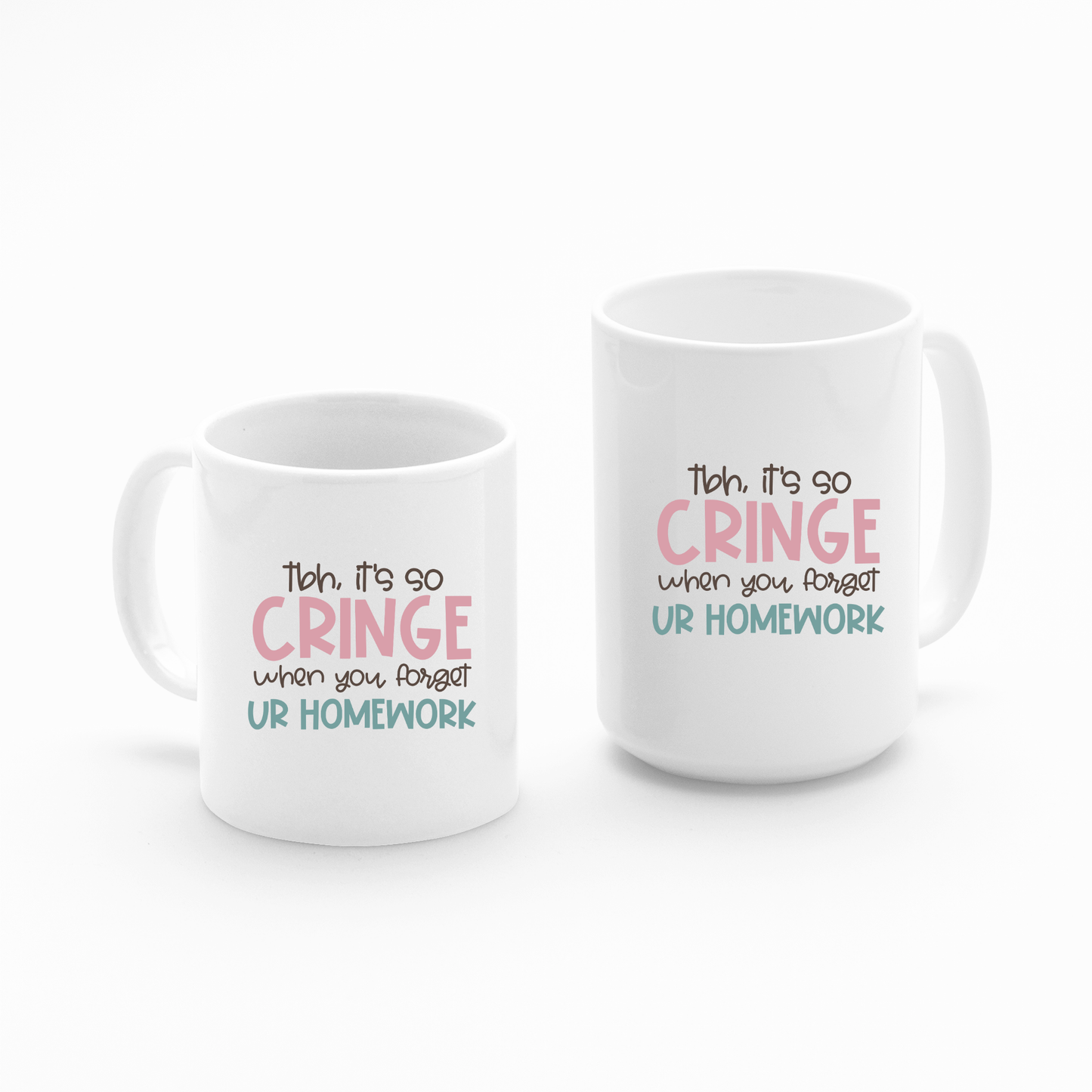 Two "Forgot Homework Teacher Mug" cups feature “Tbh, it’s so CRINGE when you forget UR HOMEWORK” in playful pink, teal, and gray fonts—perfect funny classroom gifts for teacher appreciation or homework excuse. Displayed on a white background.