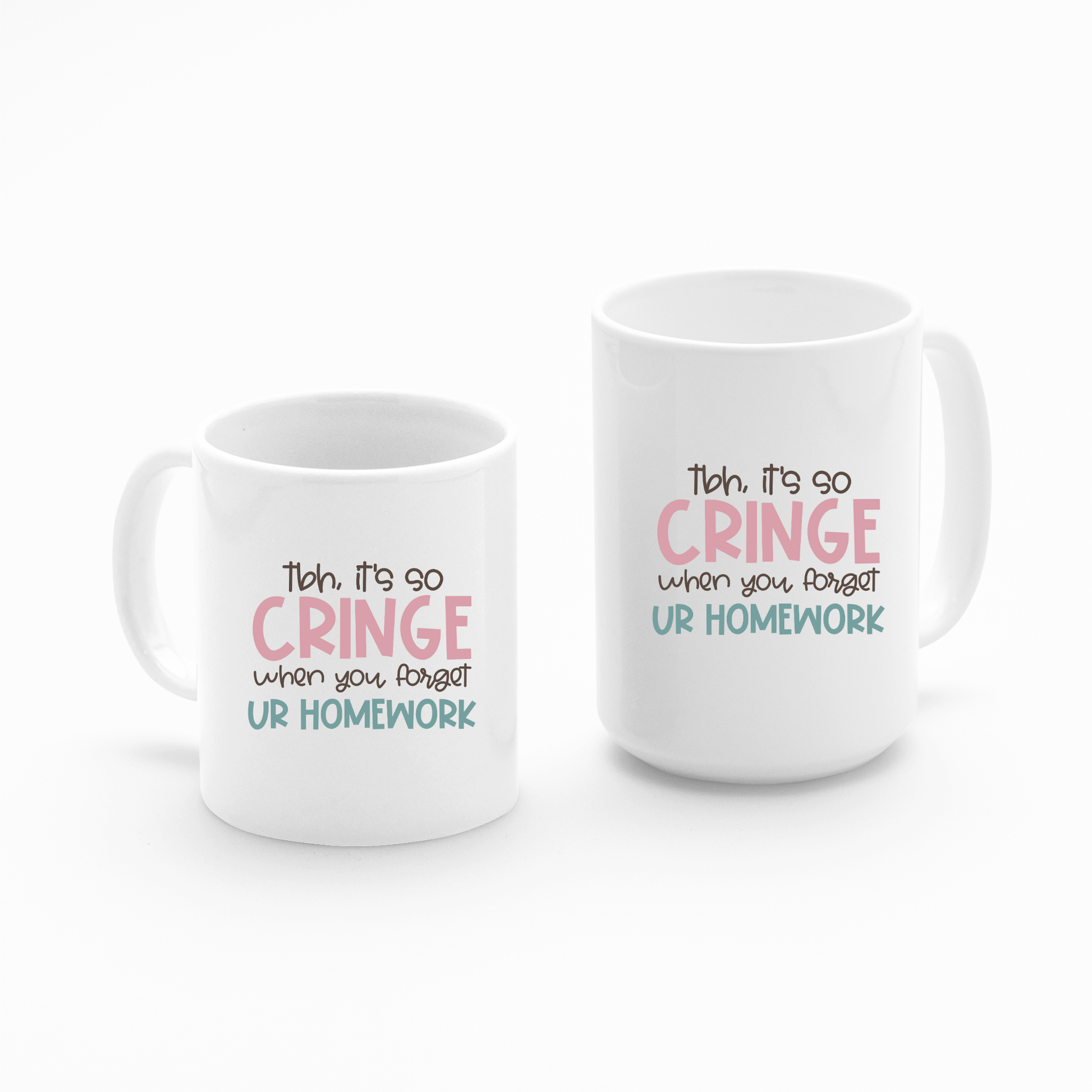 Two "Forgot Homework Teacher Mug" cups feature “Tbh, it’s so CRINGE when you forget UR HOMEWORK” in playful pink, teal, and gray fonts—perfect funny classroom gifts for teacher appreciation or homework excuse. Displayed on a white background.