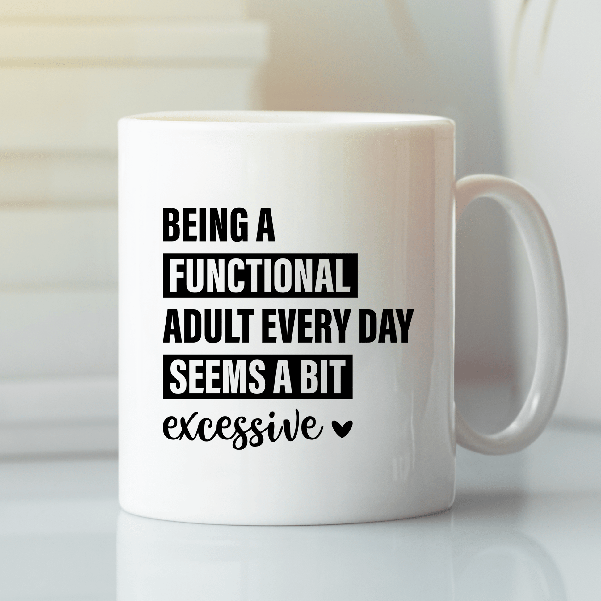 Funny Adulting Mug | Being Functional Every Day Is Excessive - Granville Designs