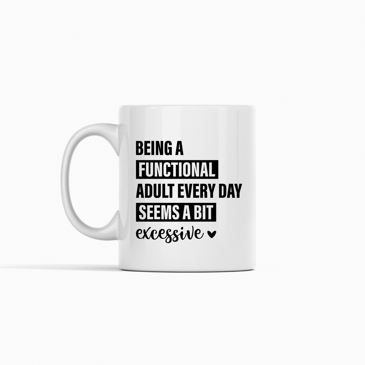 Funny Adulting Mug | Being Functional Every Day Is Excessive - Granville Designs