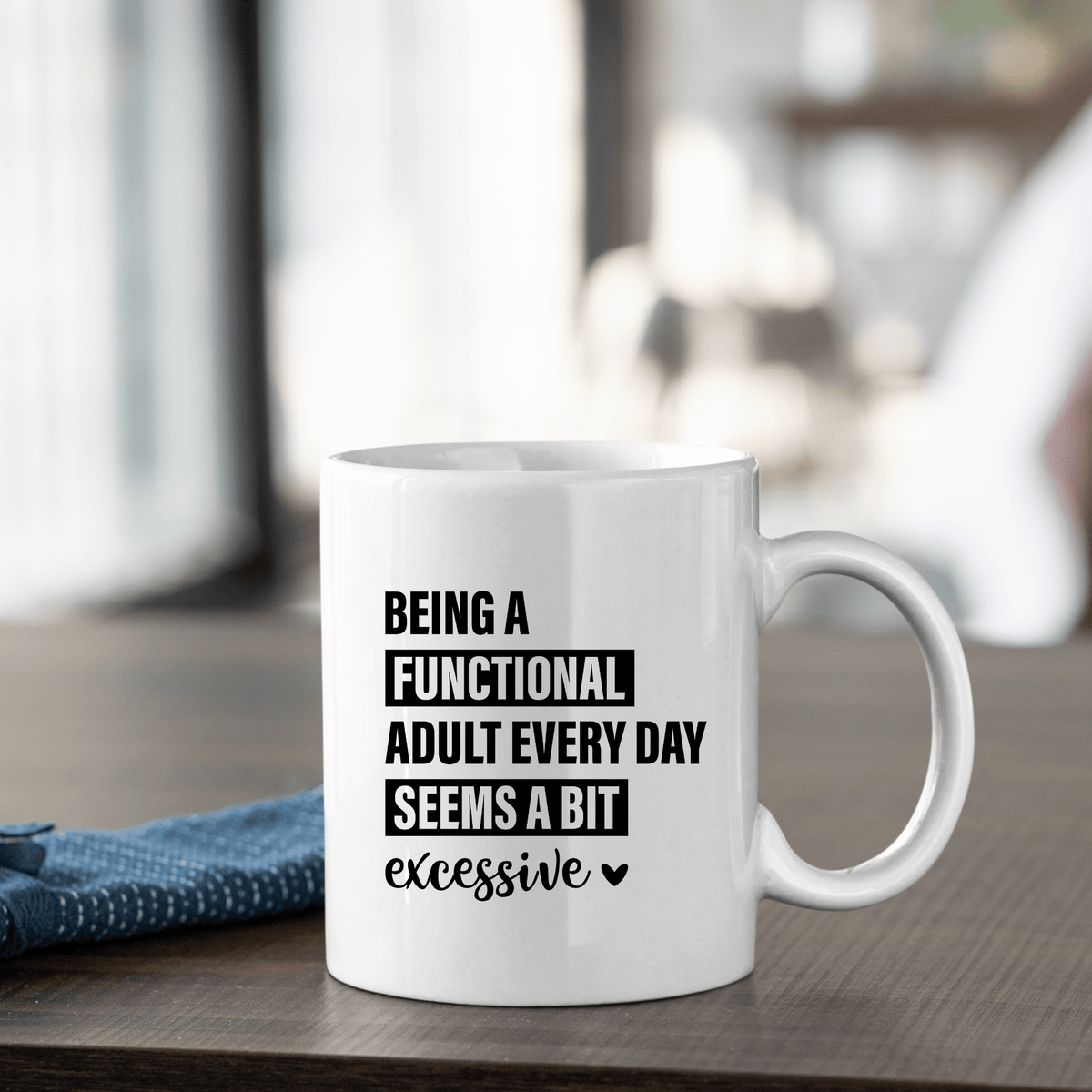 Funny Adulting Mug | Being Functional Every Day Is Excessive - Granville Designs