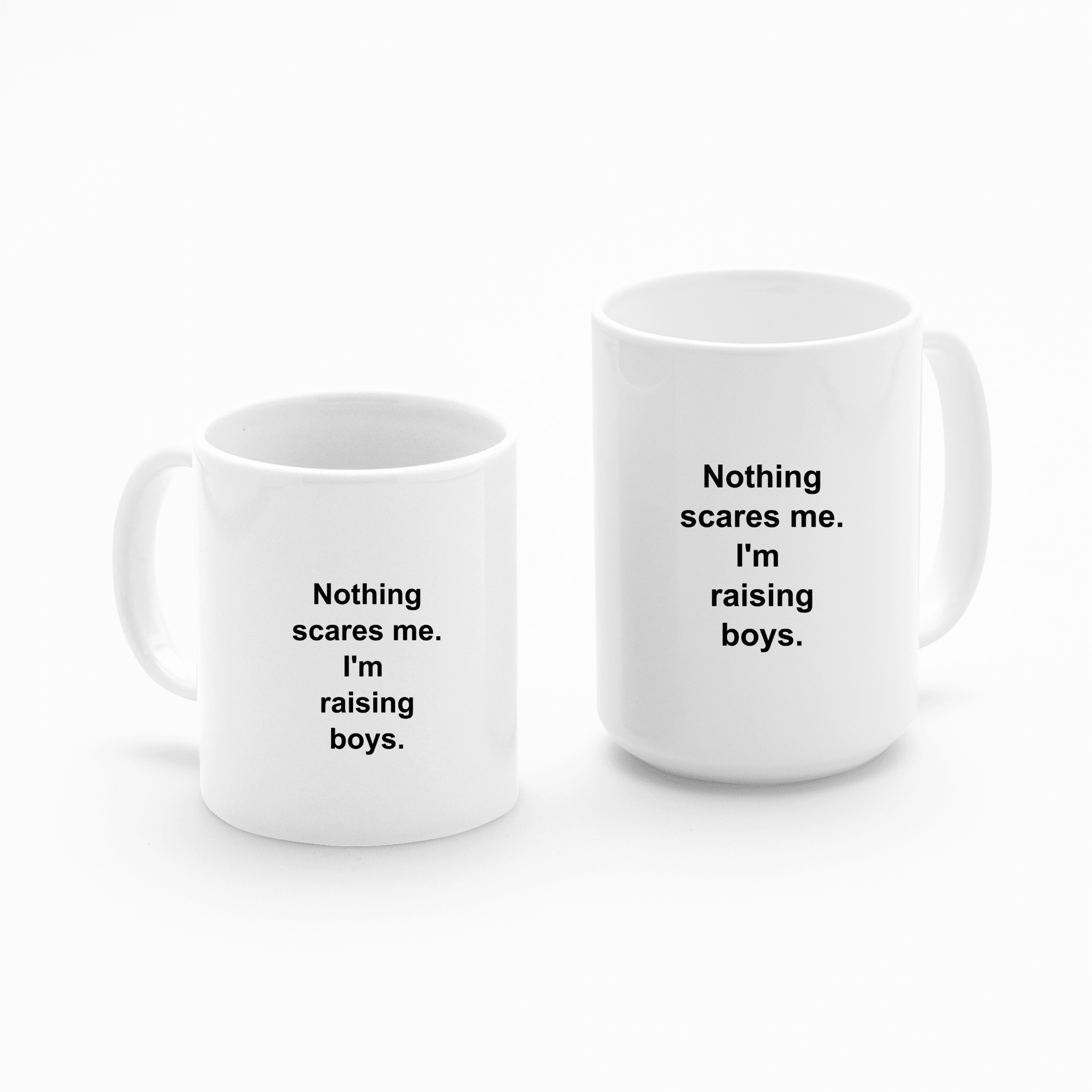 Nothing Scares Me Mug | Funny Boy Mom Gift - Granville Designs