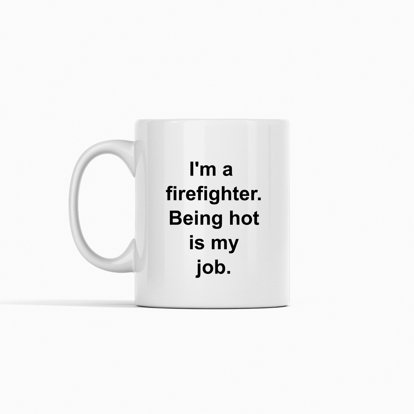 Firefighter Mug | Being Hot Is My Job - Granville Designs