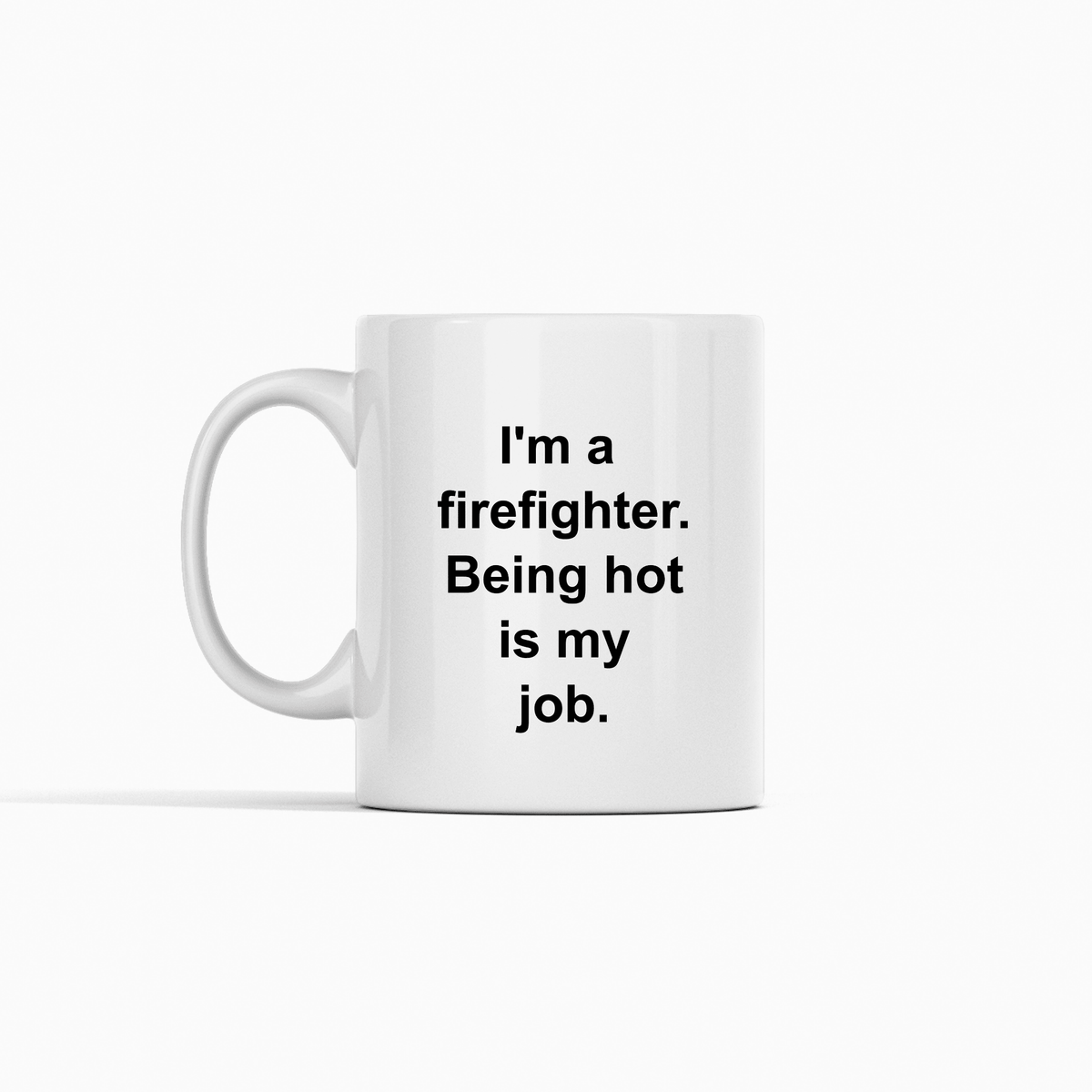 Firefighter Mug | Being Hot Is My Job - Granville Designs
