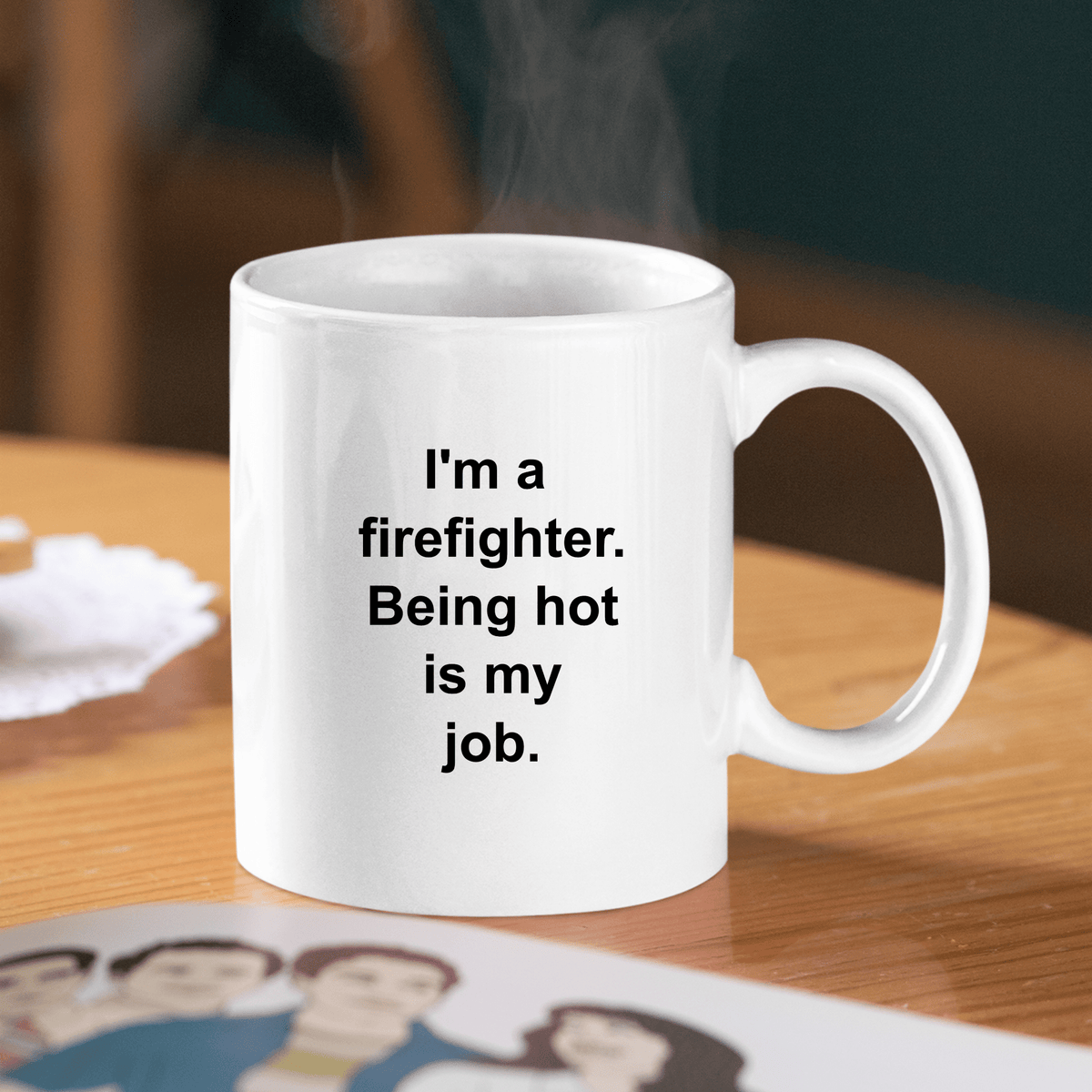 Firefighter Mug | Being Hot Is My Job - Granville Designs