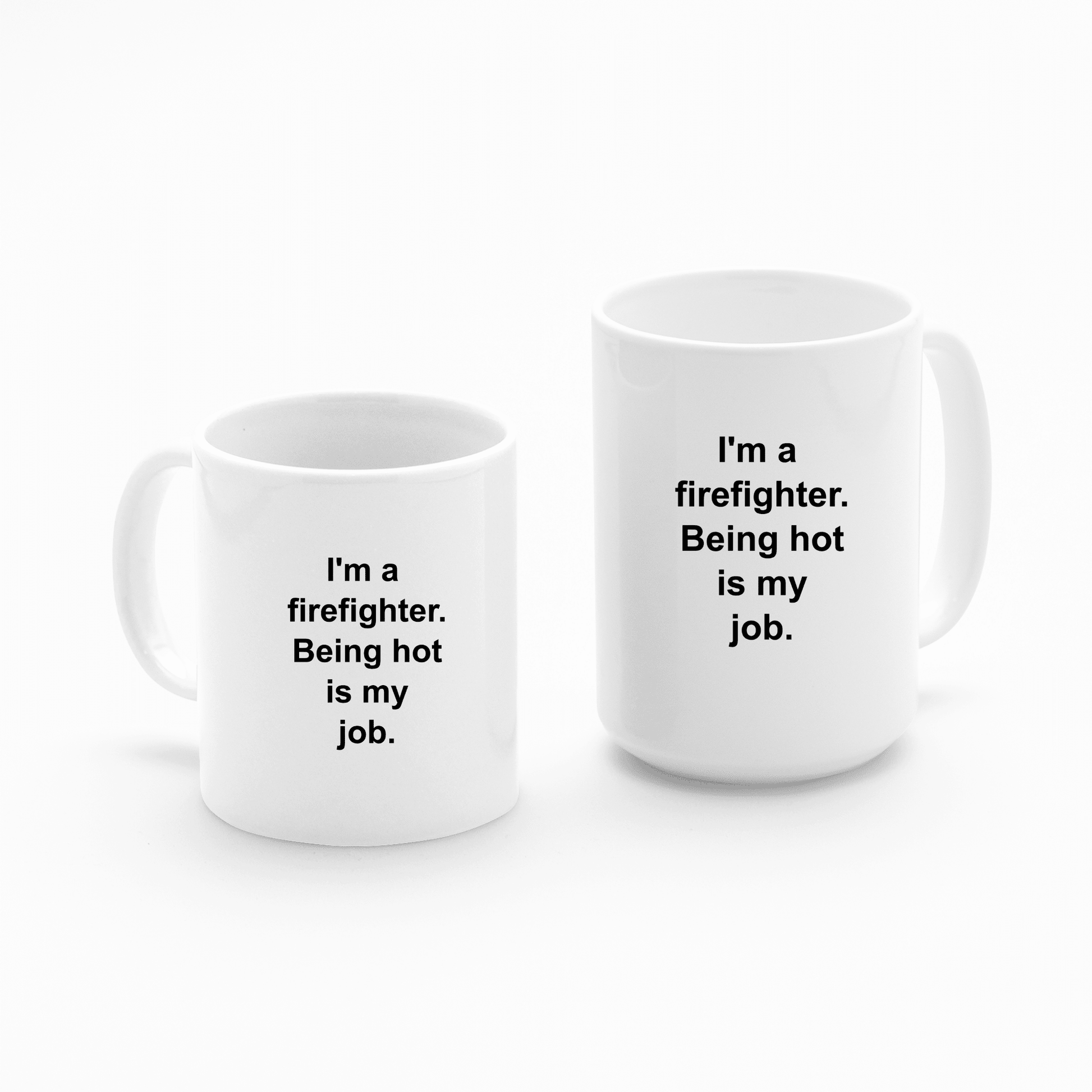 Firefighter Mug | Being Hot Is My Job - Granville Designs