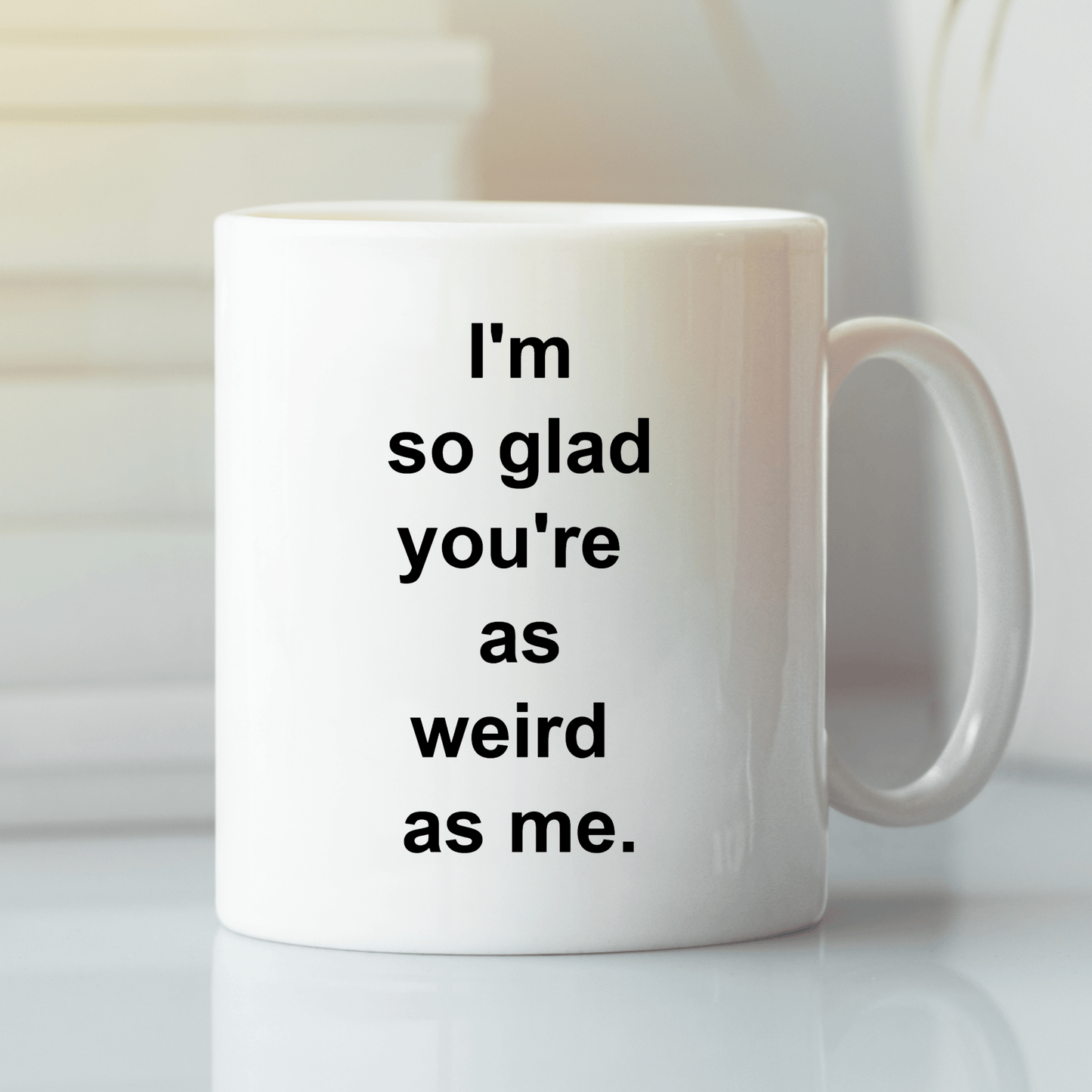 Funny Weird Couple Mug | I'm Glad You're Weird Too - Granville Designs