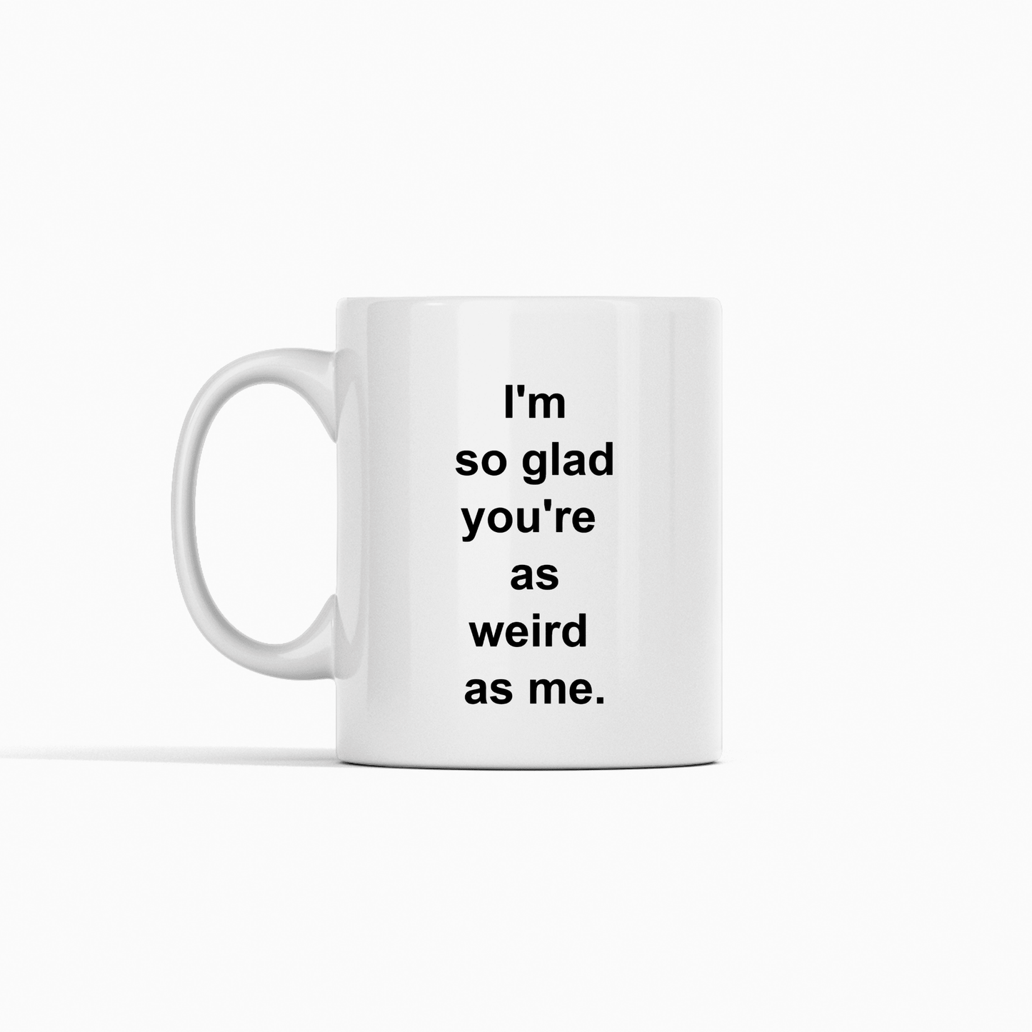 Funny Weird Couple Mug | I'm Glad You're Weird Too - Granville Designs