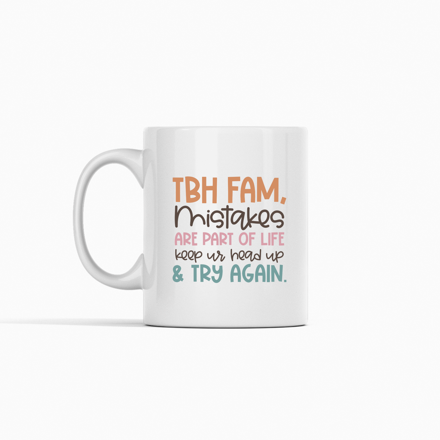 The Growth Mindset Teacher Mug | Encouraging Educator Gift features “TBH FAM, Mistakes are part of life. Keep ur head up & try again.” in orange, pink & teal—a perfect teacher appreciation or growth mindset gift.