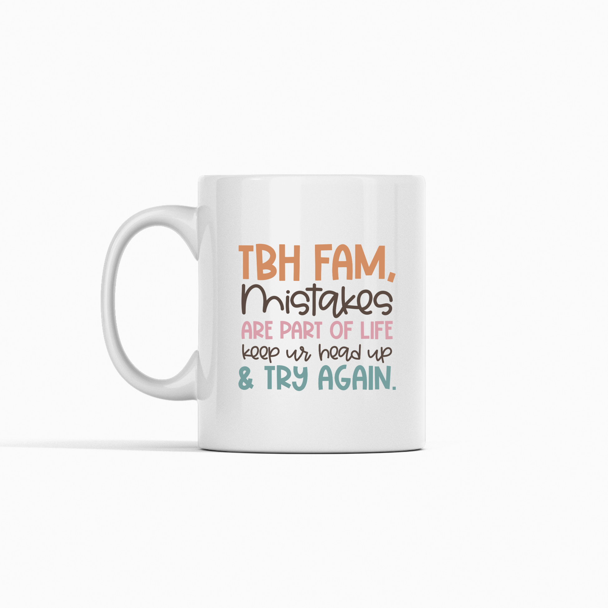 The Growth Mindset Teacher Mug | Encouraging Educator Gift features “TBH FAM, Mistakes are part of life. Keep ur head up & try again.” in orange, pink & teal—a perfect teacher appreciation or growth mindset gift.