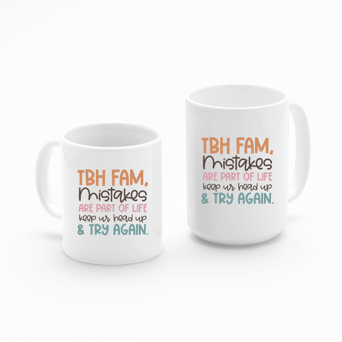 The Growth Mindset Teacher Mug is a white mug featuring “TBH FAM, mistakes are part of life. Keep ur head up & try again.” in brown, orange, teal, and blue—an encouraging teacher gift or motivation for any educator.